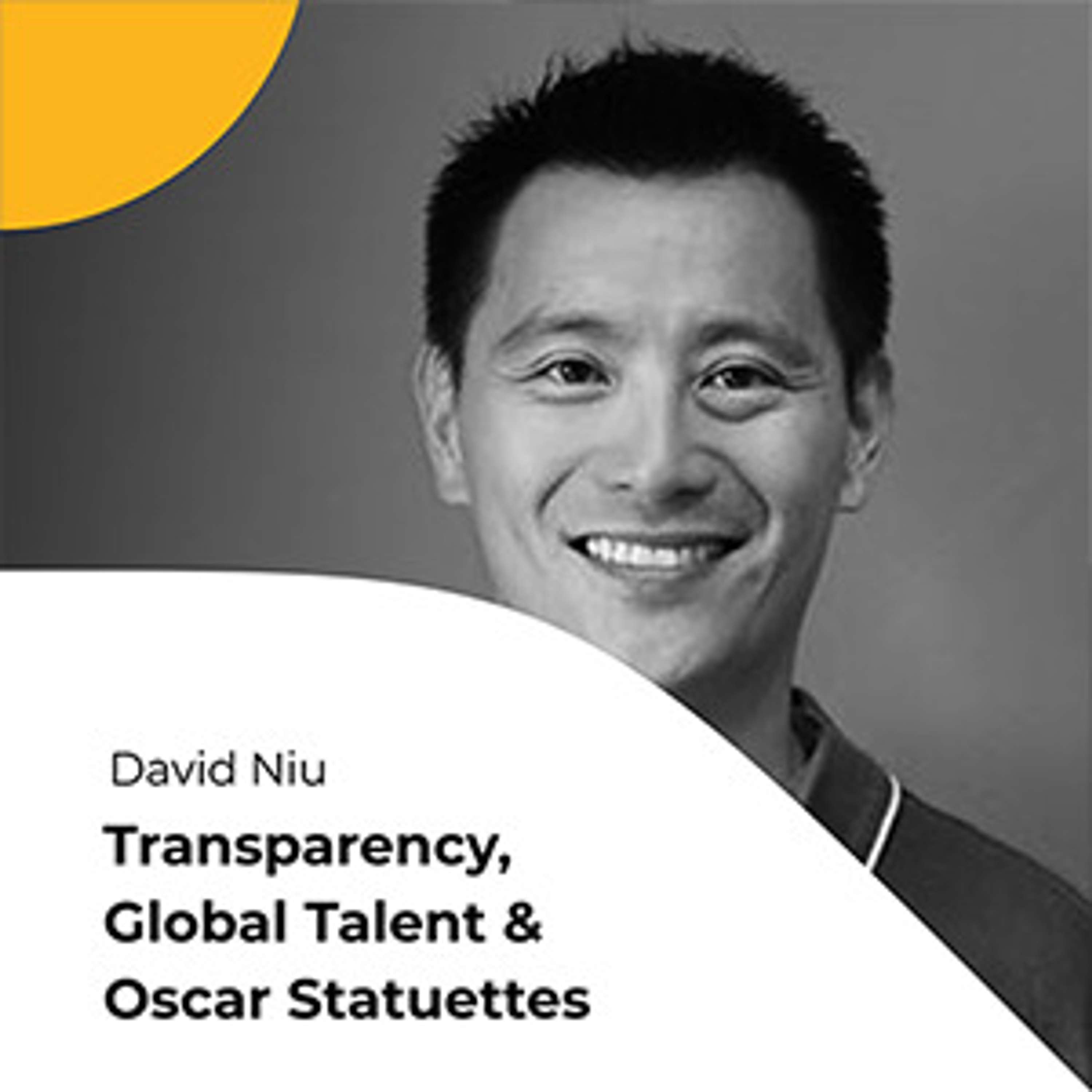 S01E07 Decoding Employee Happiness with David Niu: Transparency, Global Talent and Oscar Statuettes