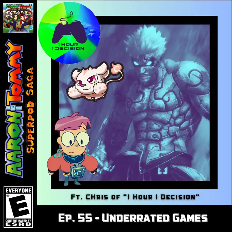 Ep. 55 - Underrated Games (ft. Chris of "1 Hour 1 Decision")