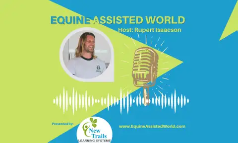 Equine Assisted World with Rupert Isaacson
