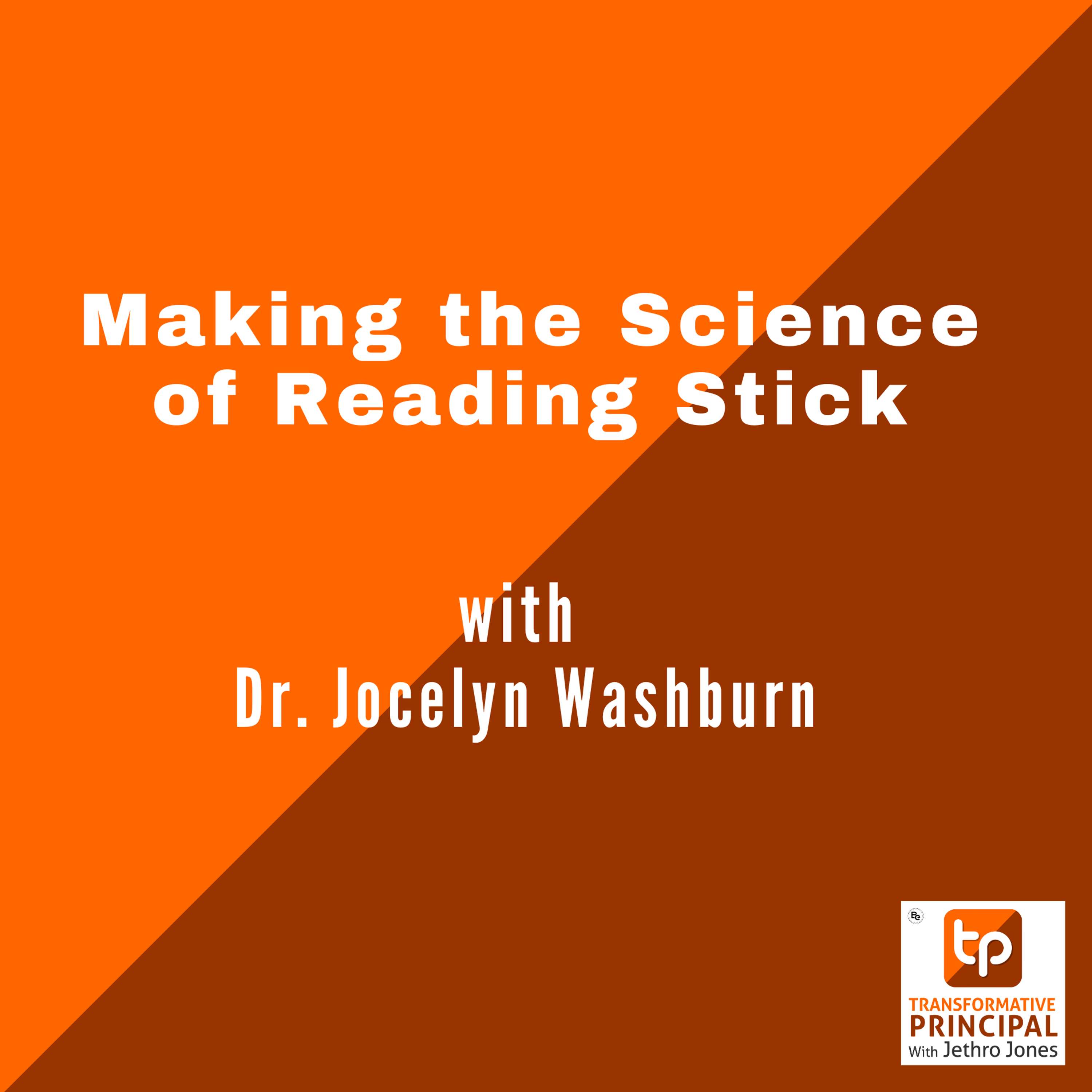 Making the Science of Reading Stick with Dr. Jocelyn Washburn Transformative Principal 626