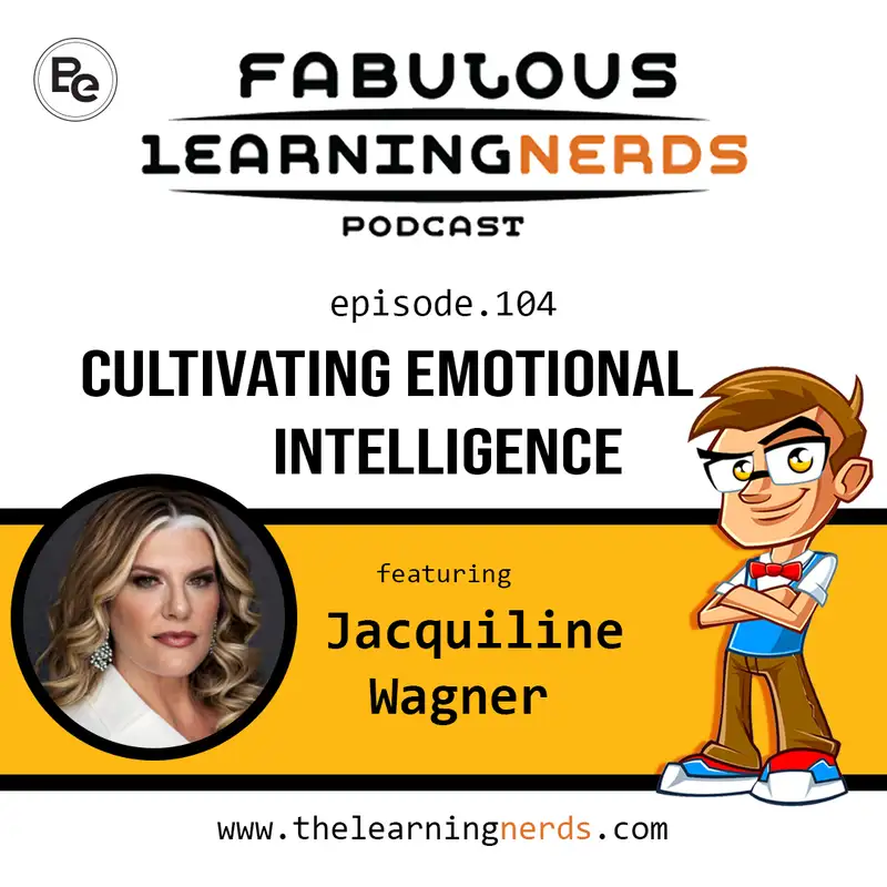 Episode 104 Cultivating Emotional Intelligence featuring Jacquiline Wagner