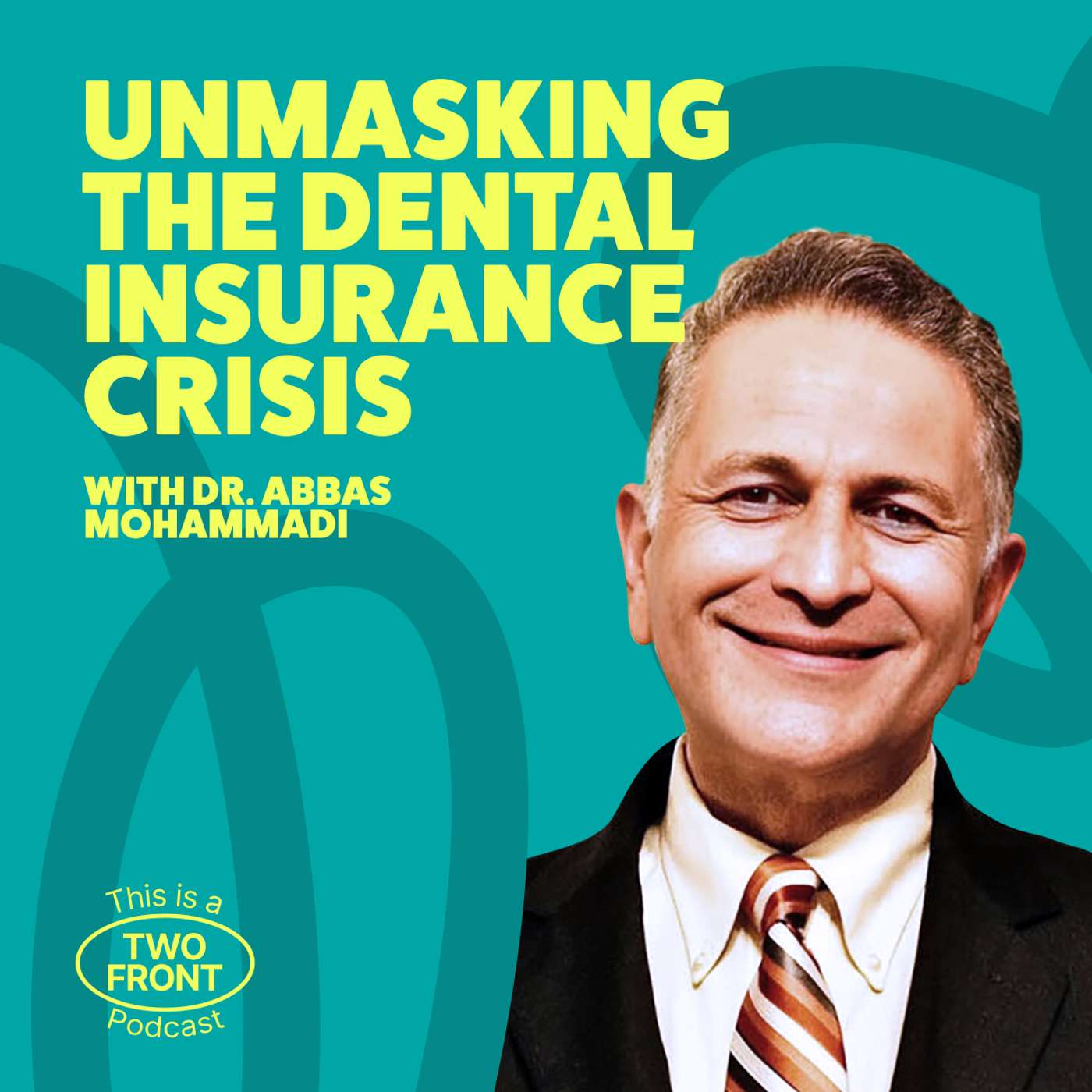 Unmasking The Dental Insurance Crisis with Dr. Abbas Mohammadi
