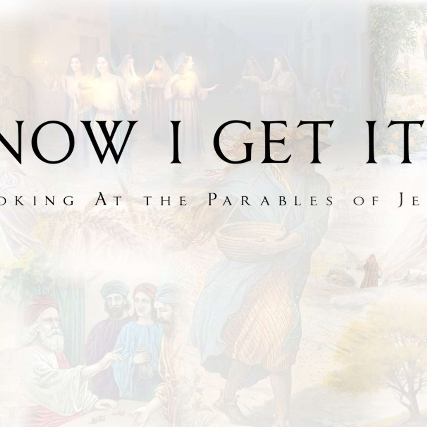 Jesus' Parables: The Growing Seed / The Mustard Seed / The Yeast