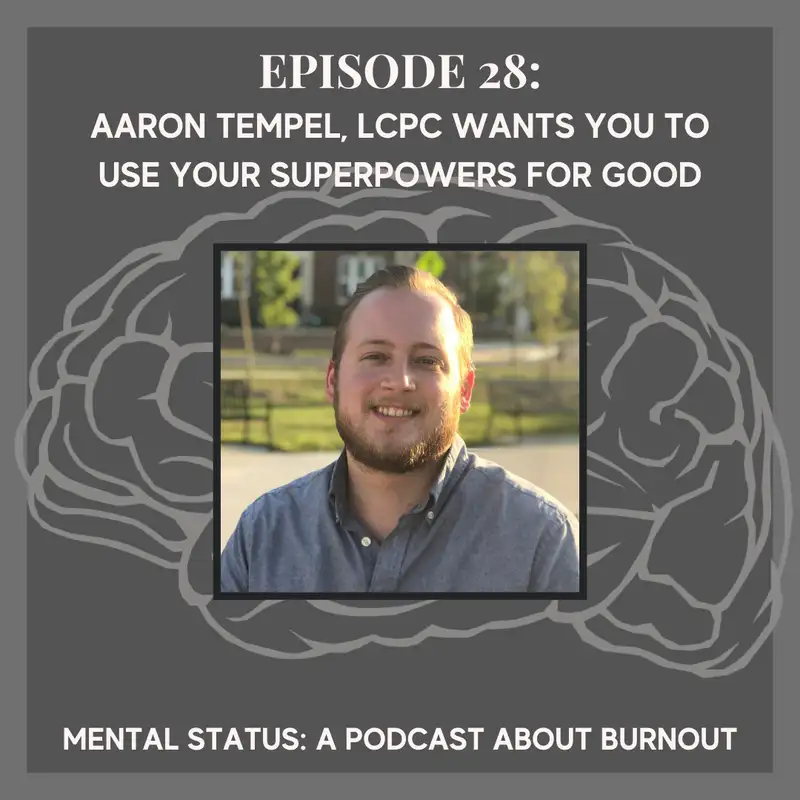 MS28: Aaron Tempel, LCPC, Wants You to Use Your Superpowers for Good
