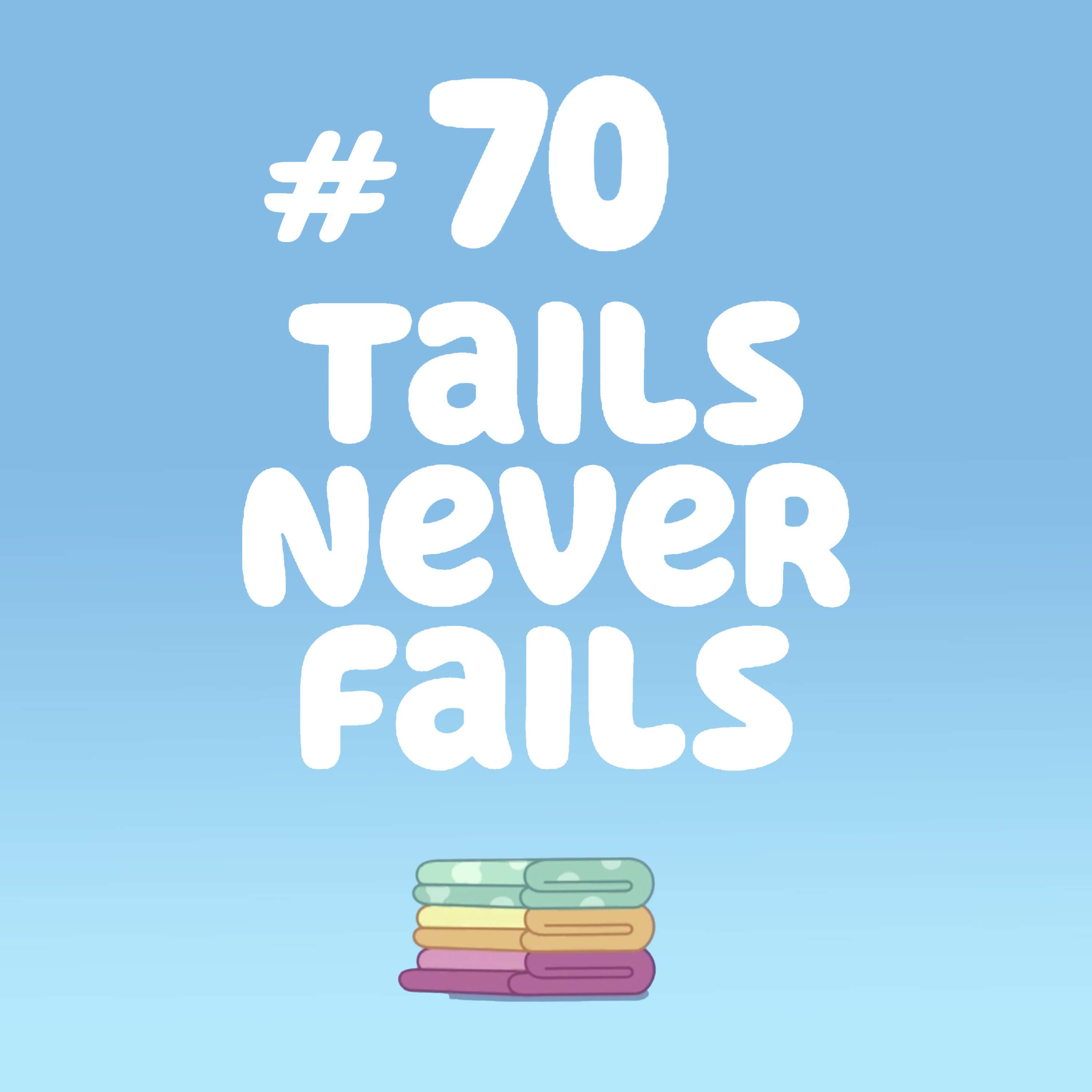 Tails Never Fails (Cubby)