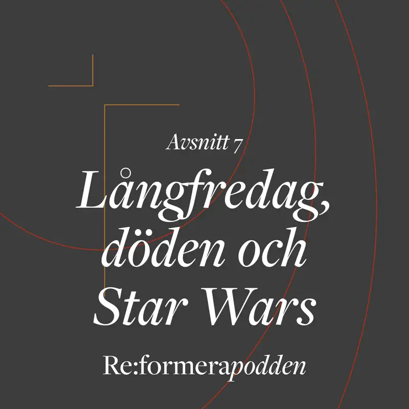 Avsnitt 7 – Långfredag, döden och Star Wars