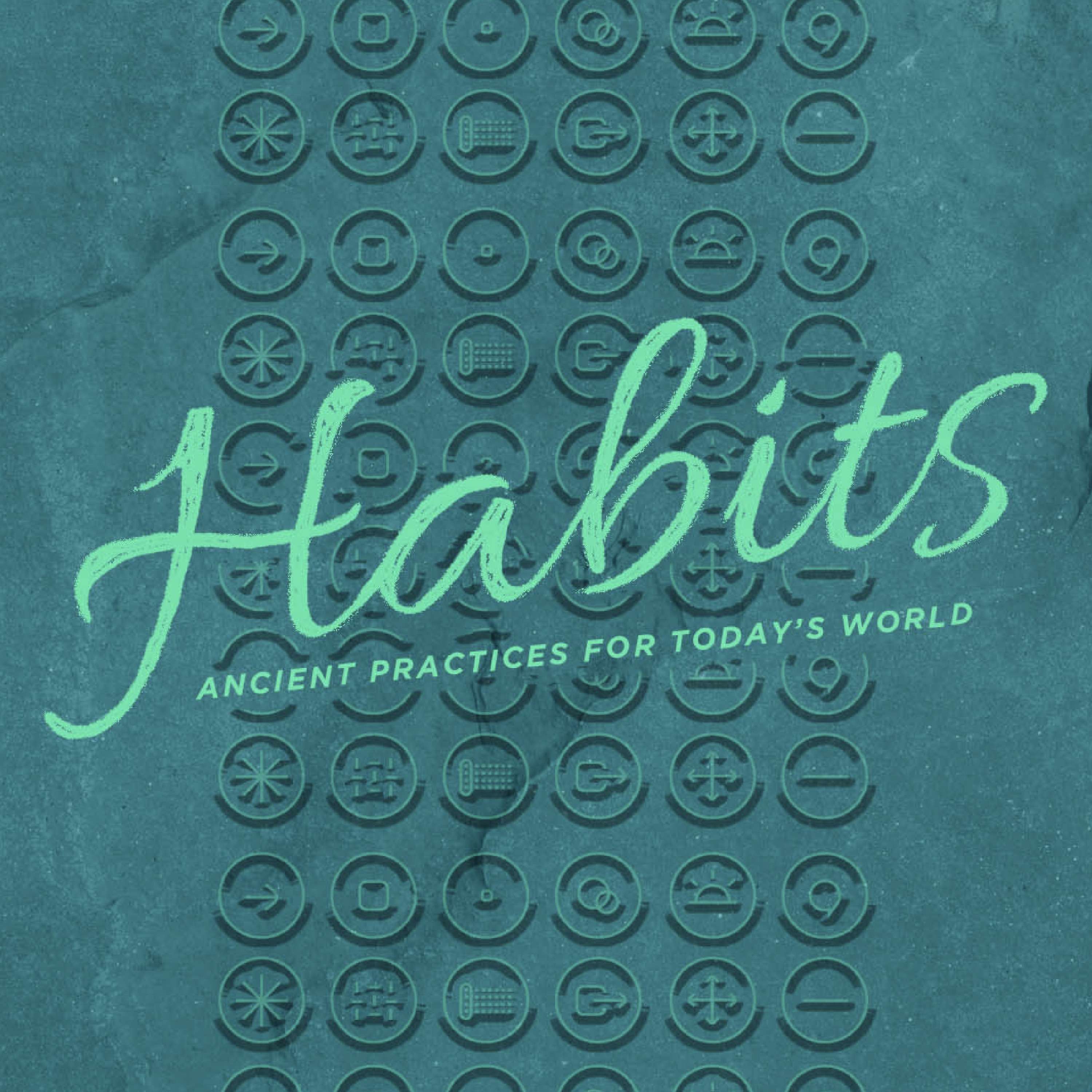 Habits: Ancient Practices for Today's World - Praying Scripture