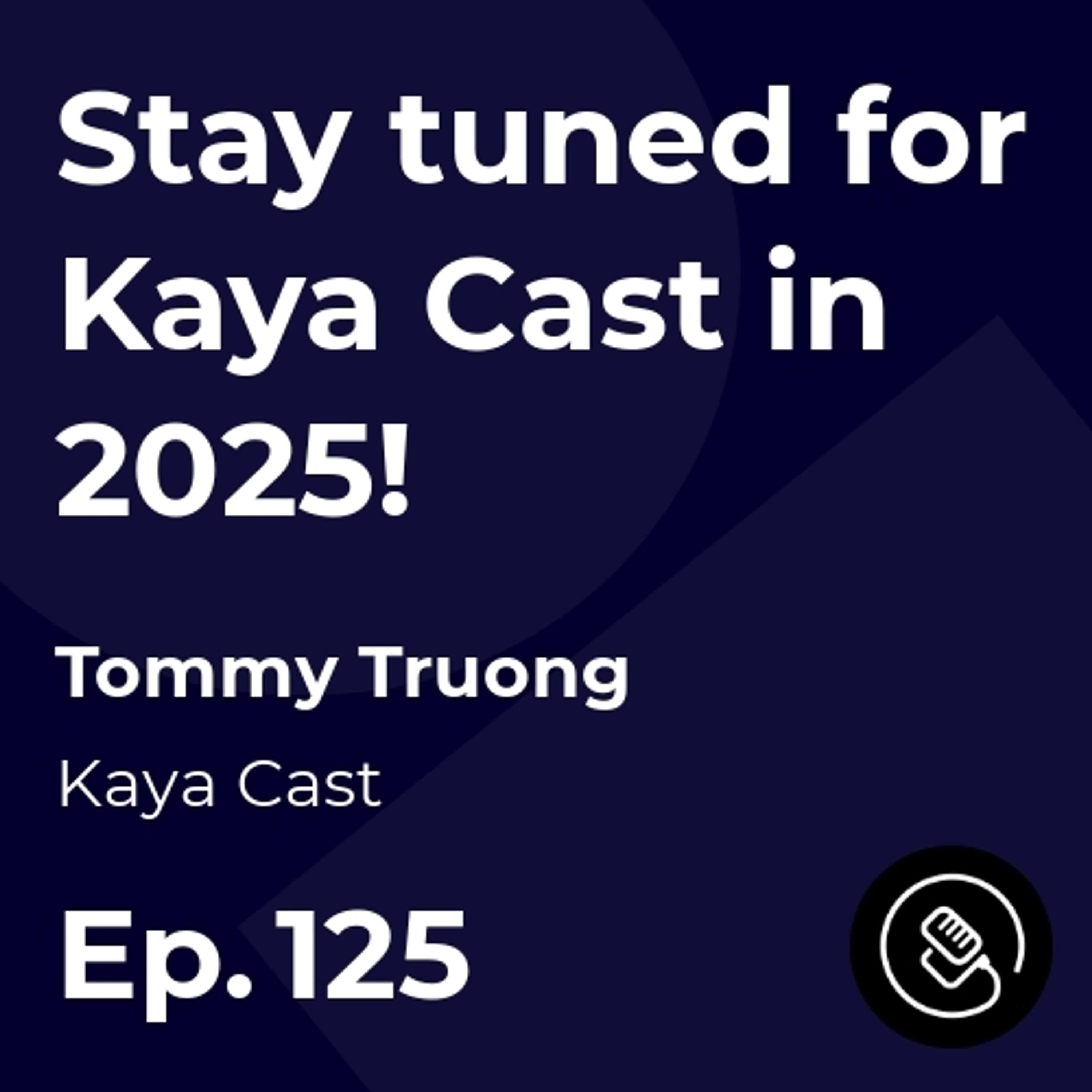 Stay tuned for Kaya Cast in 2025!