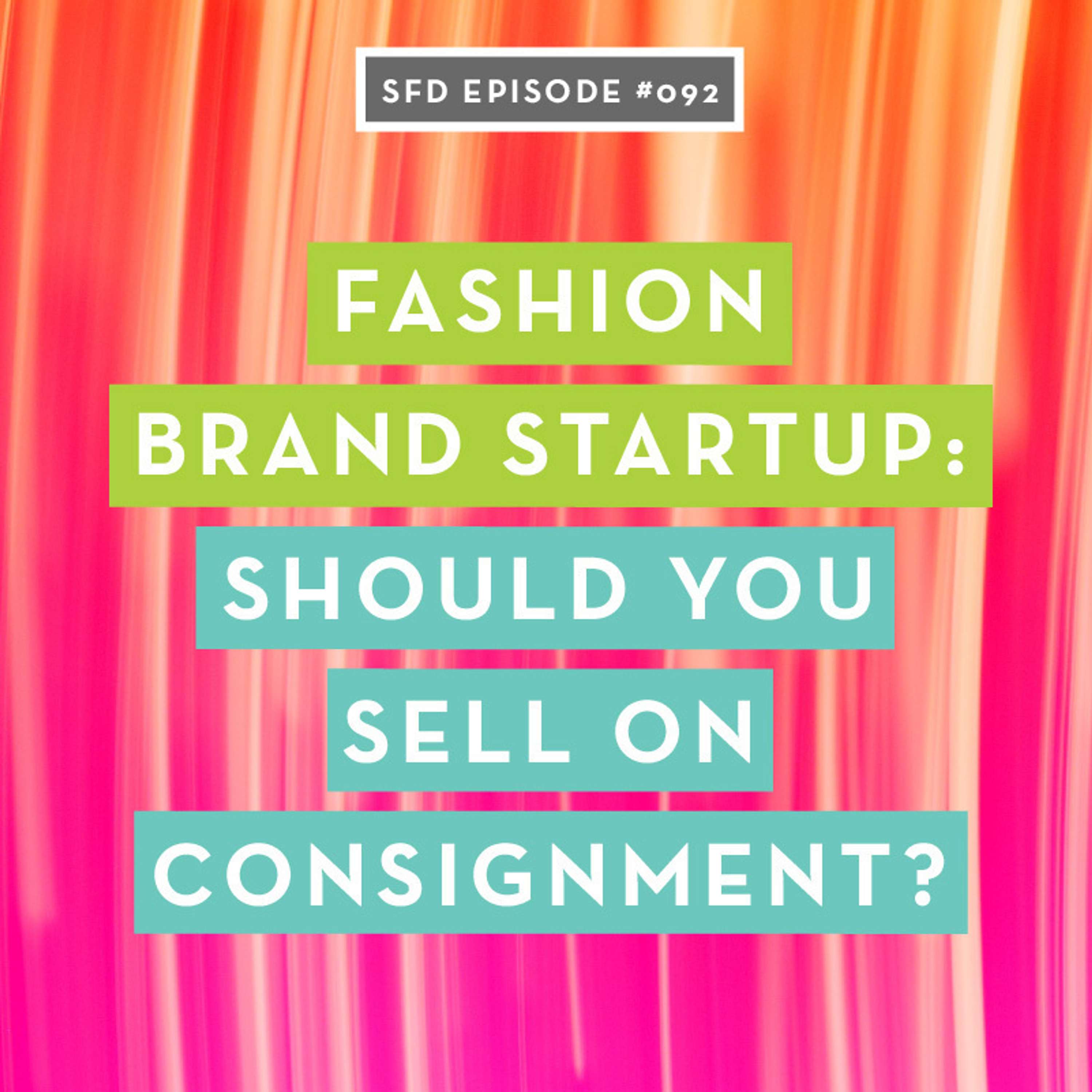 SFD092 Should You Sell Your Fashion Brand on Consignment?