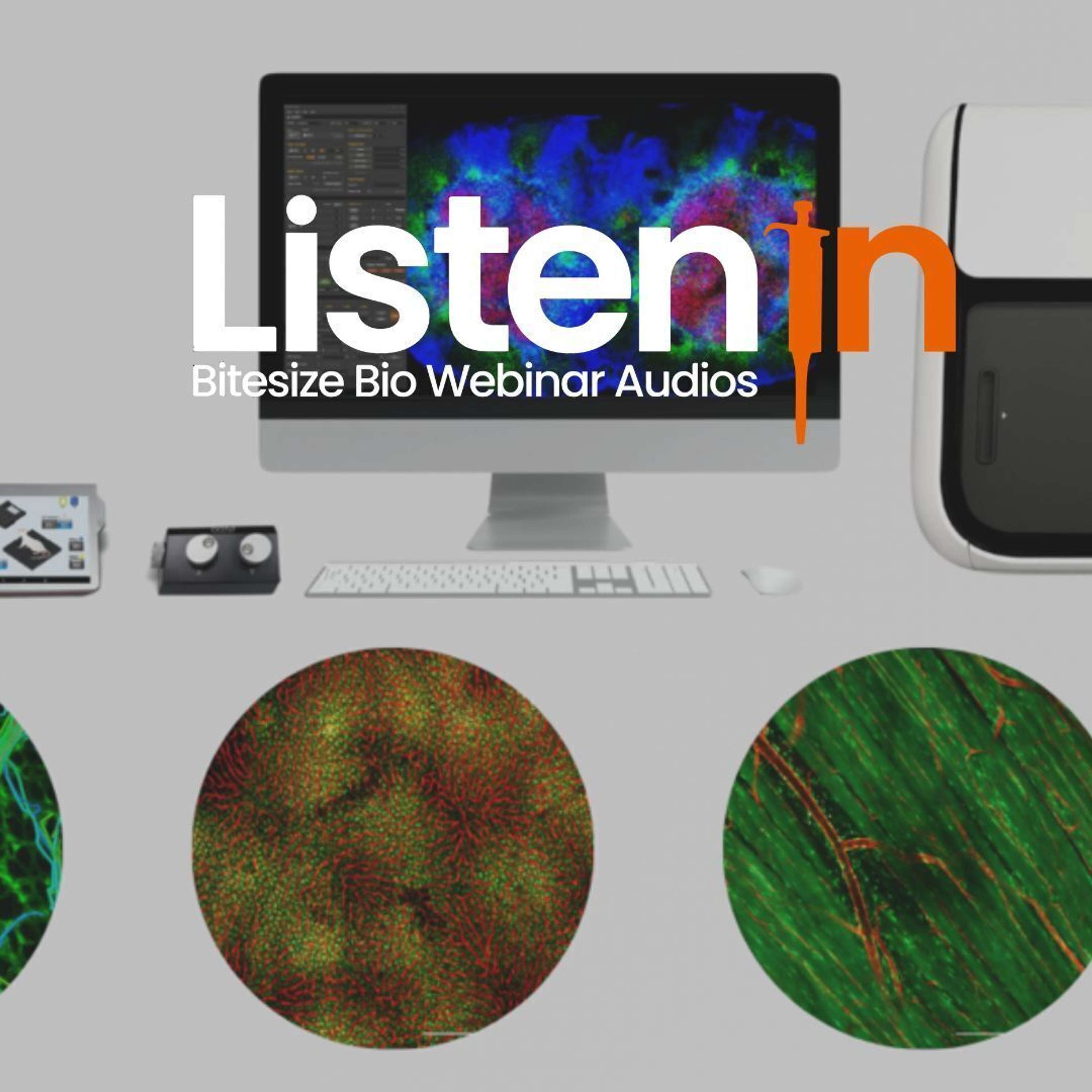 Listen In - Bitesize Bio Webinar Audios