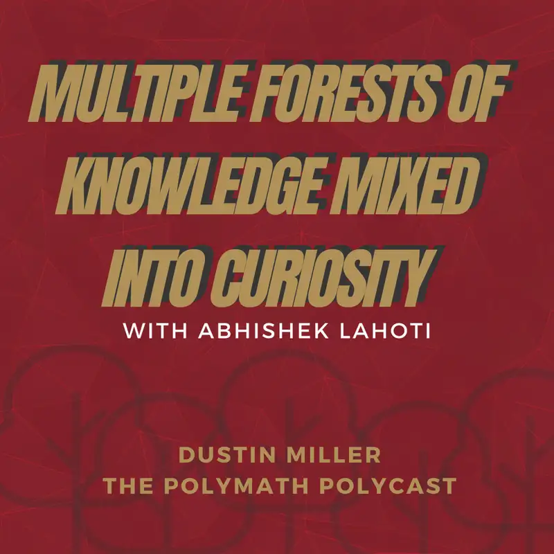 Multiple Forests of Knowledge Mixed into Curiosity with Abhishek Lahoti [Interview]