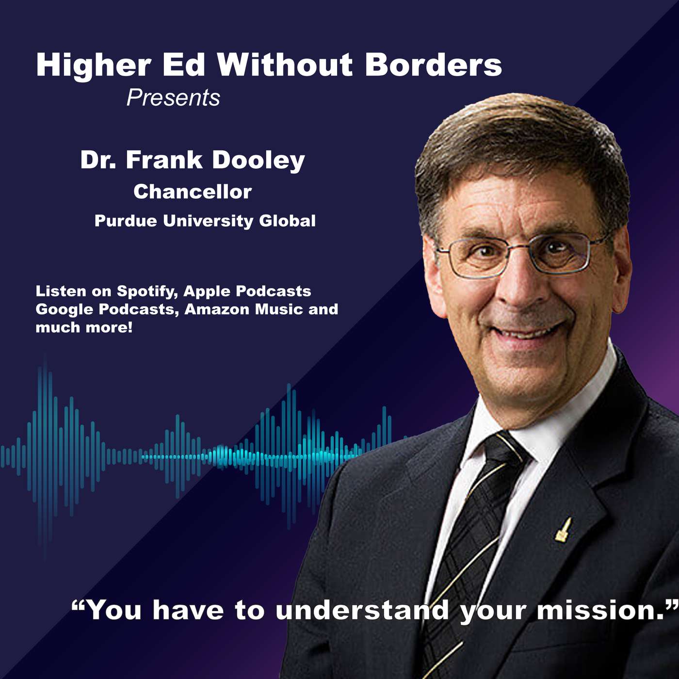 Dr. Frank Dooley Chancellor of Purdue Global Dr. Frank Dooley Chancellor of Purdue Global