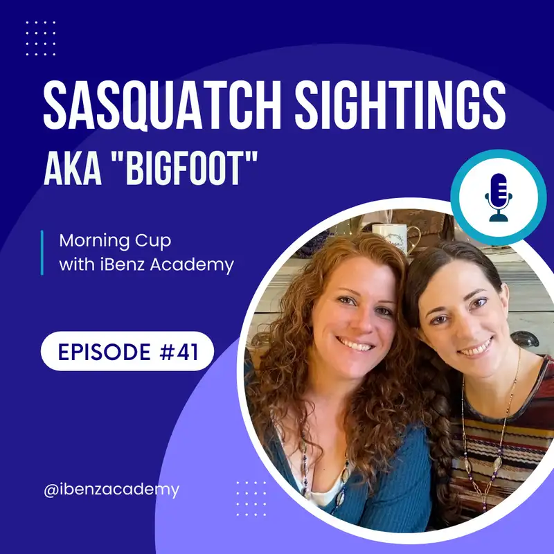 Sasquatch Sightings; aka “Bigfoot” - Morning Cup with iBenz Academy - Episode 41
