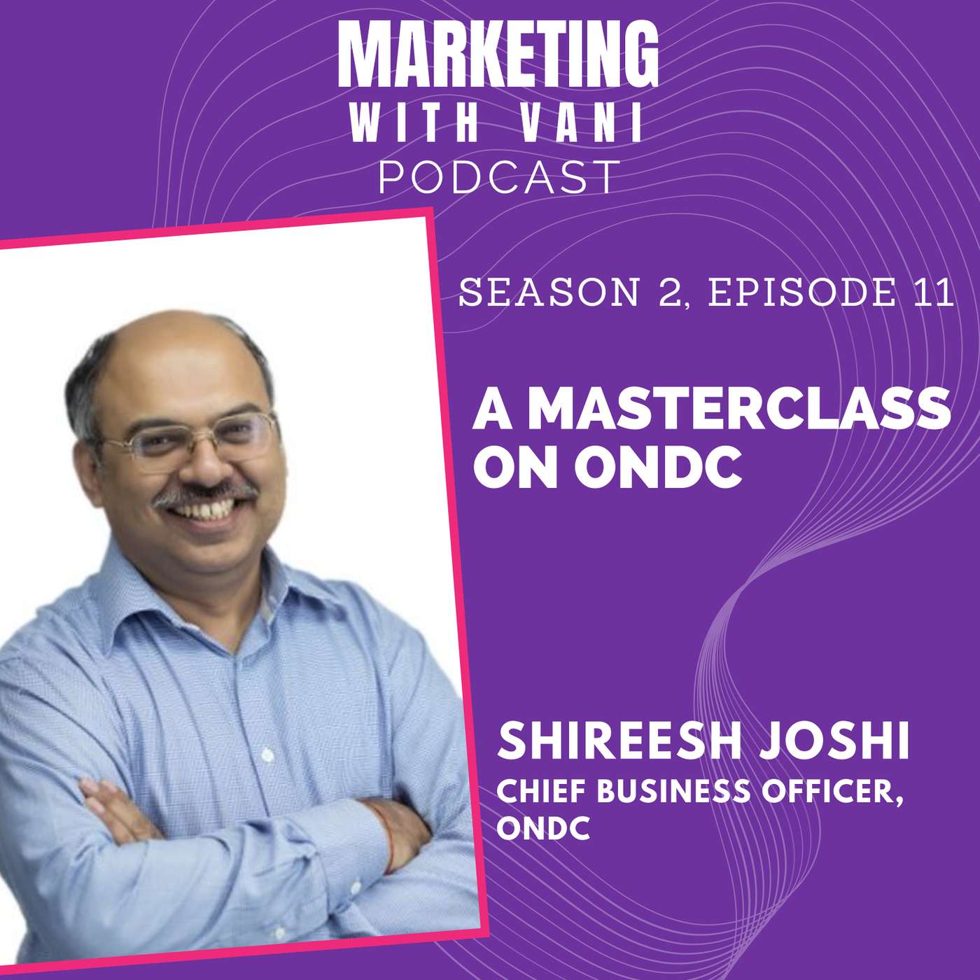 A masterclass on ONDC | Shireesh Joshi @ ONDC [S02, #11]
