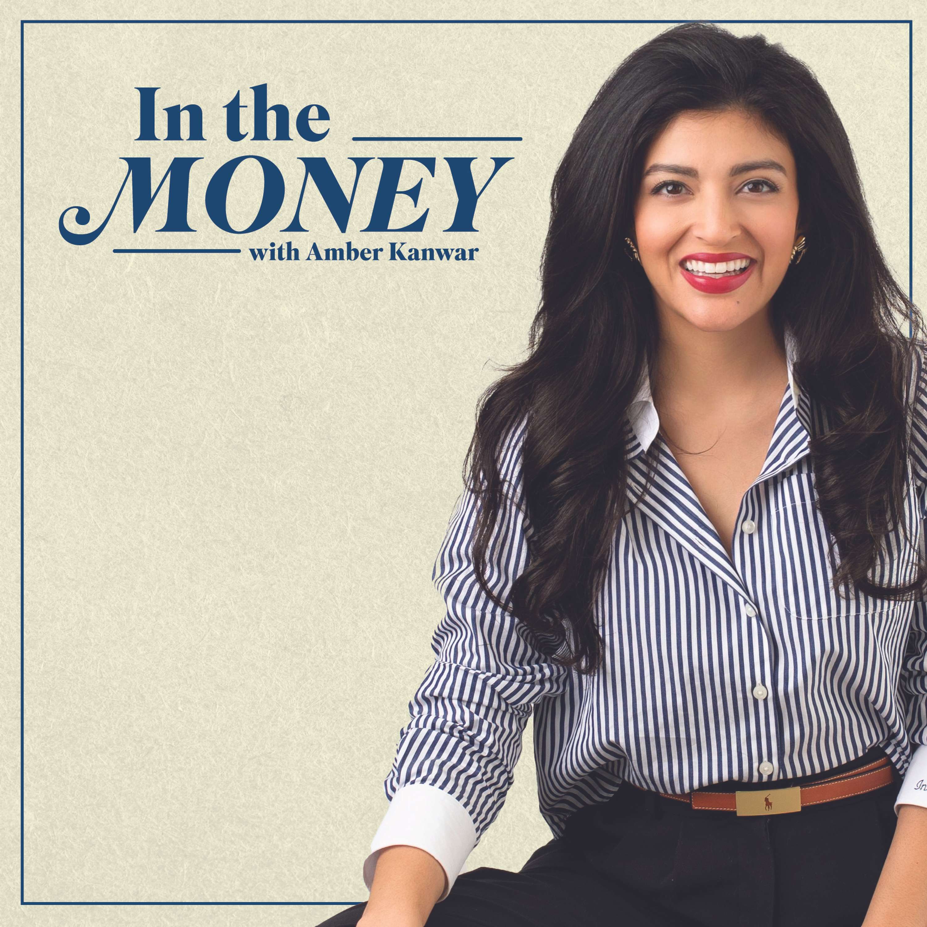 In the Money with Amber Kanwar