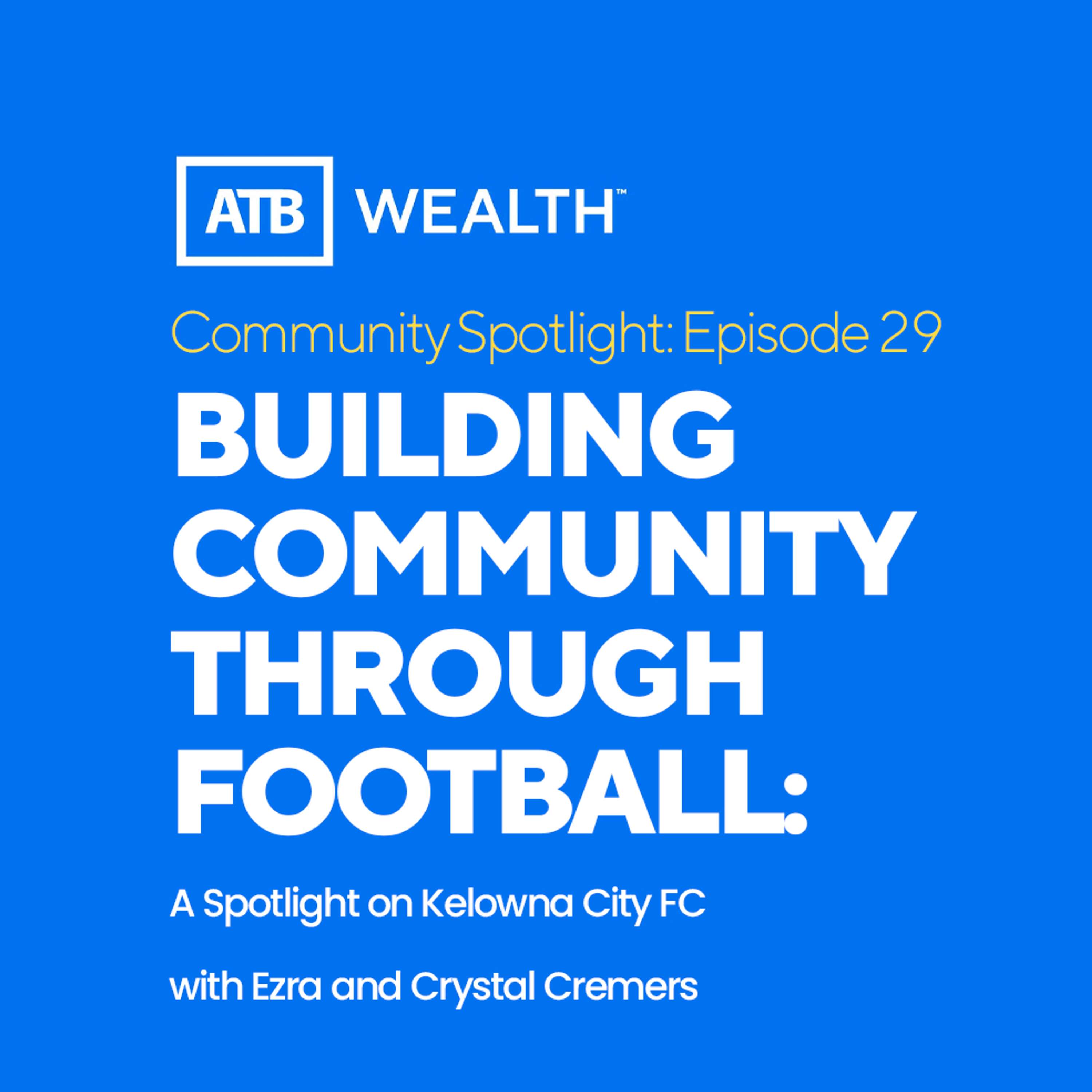 Building Community Through Football: A Spotlight on Kelowna City FC