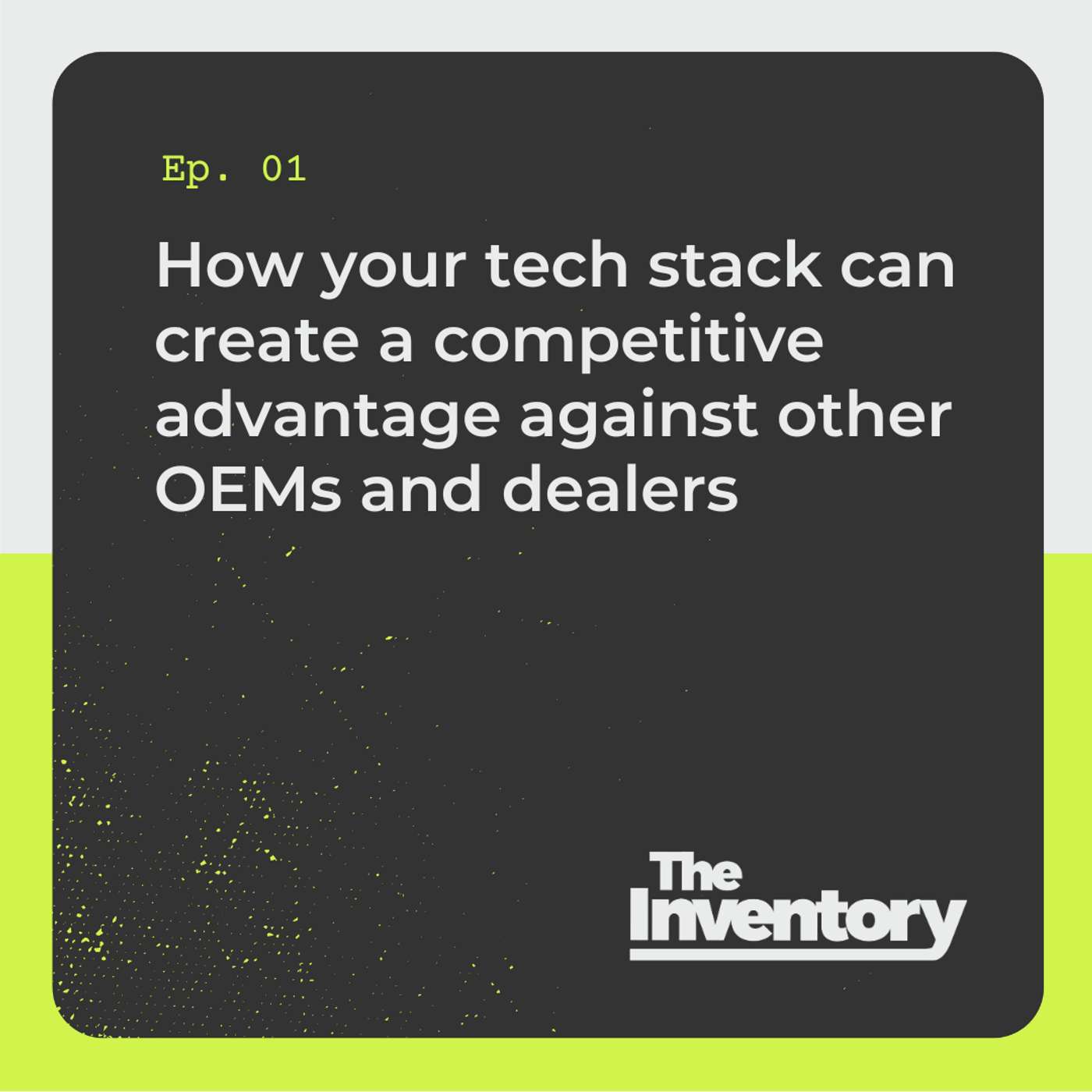 How your tech stack can create a competitive advantage against other OEMs and dealers