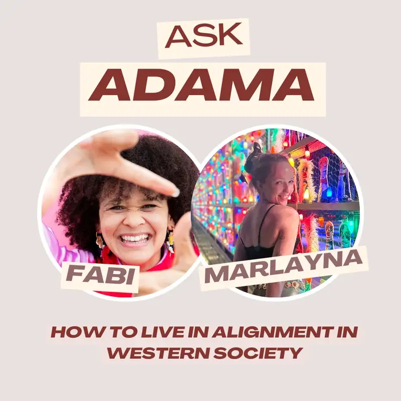 Ask Adama Episode 3: How To Live In Alignment In Western Society