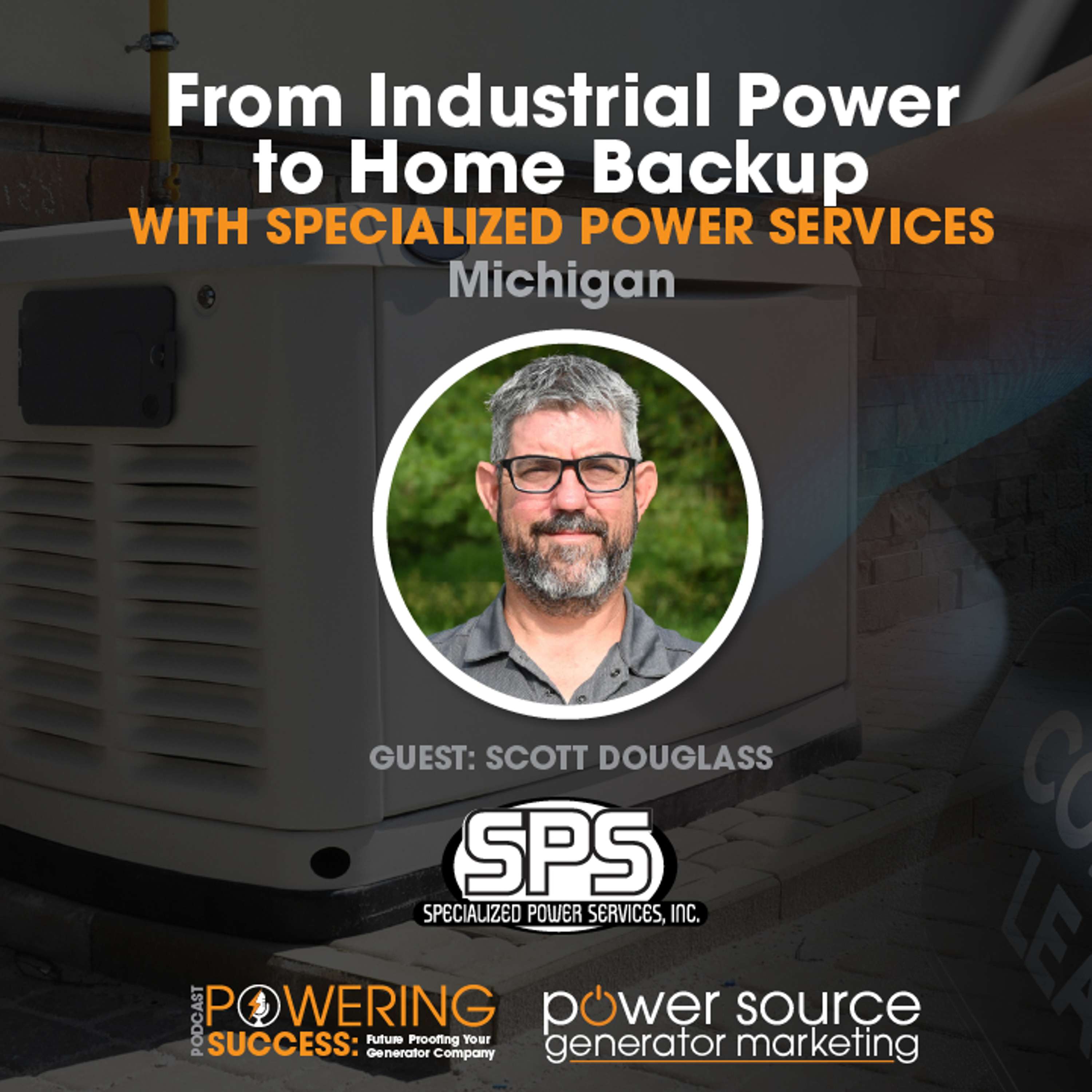 From Industrial Power to Residential Backup: Scott Douglass on Building SPS into a Generator Powerhouse
