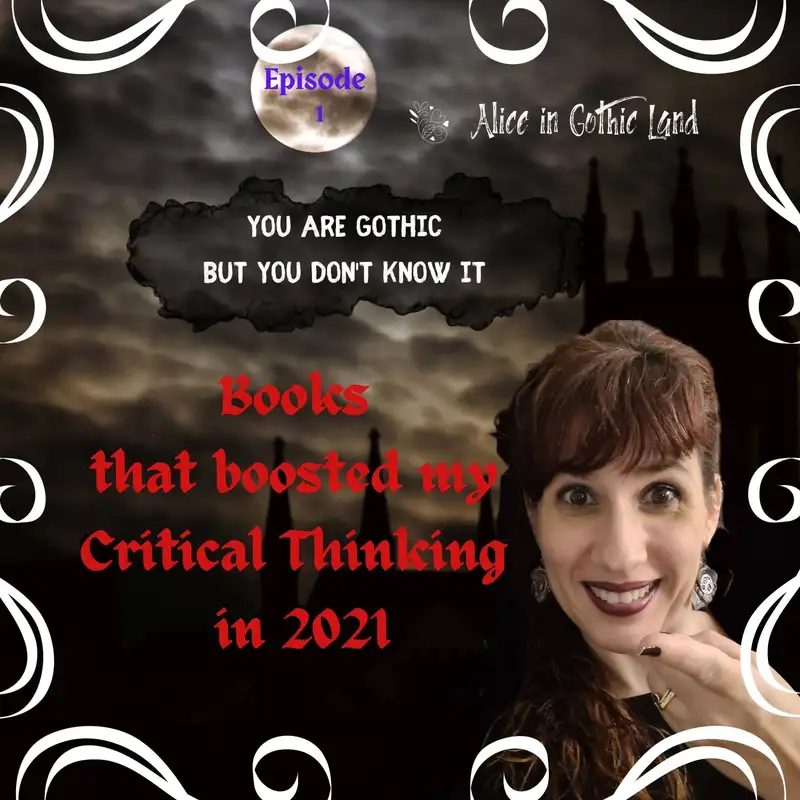 You are Gothic but you don’t know it #1 - Books that boosted my Critical Thinking in 2021