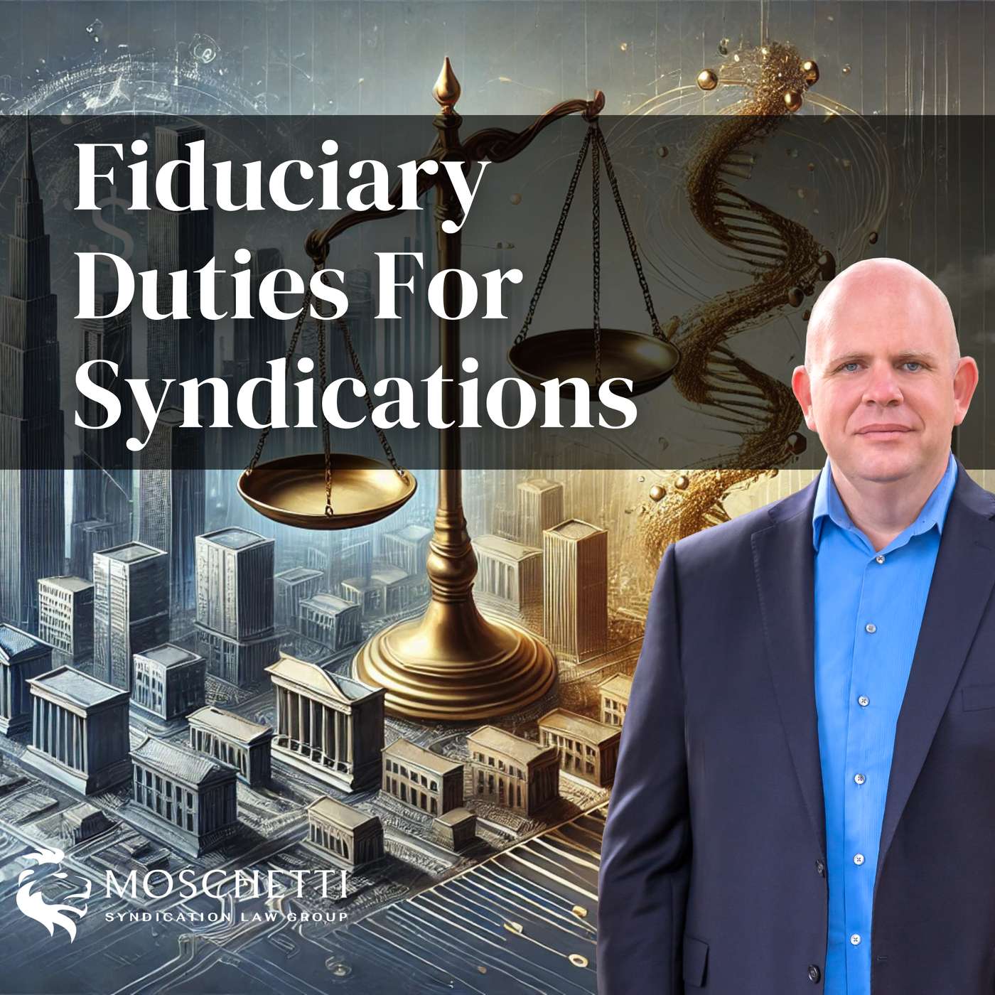 Fiduciary Duties in Syndications: Key Principles Fiduciary Duties in Syndications: Key Principles
