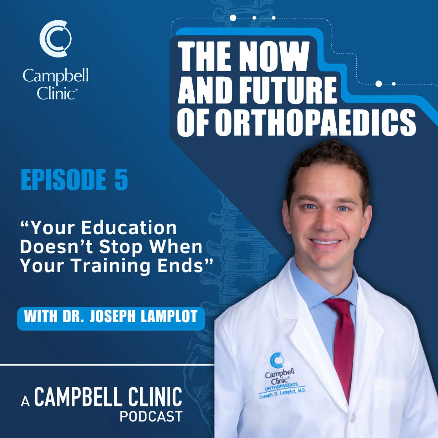 “Your Education Doesn’t Stop When Your Training Ends” with Dr. Joseph Lamplot