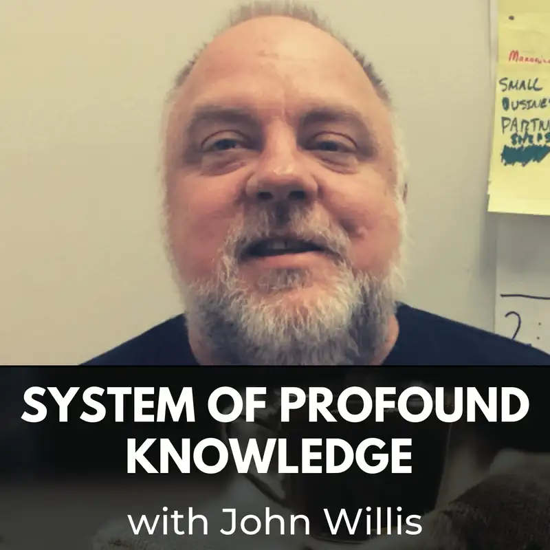 System of Profound Knowledge with John Willis