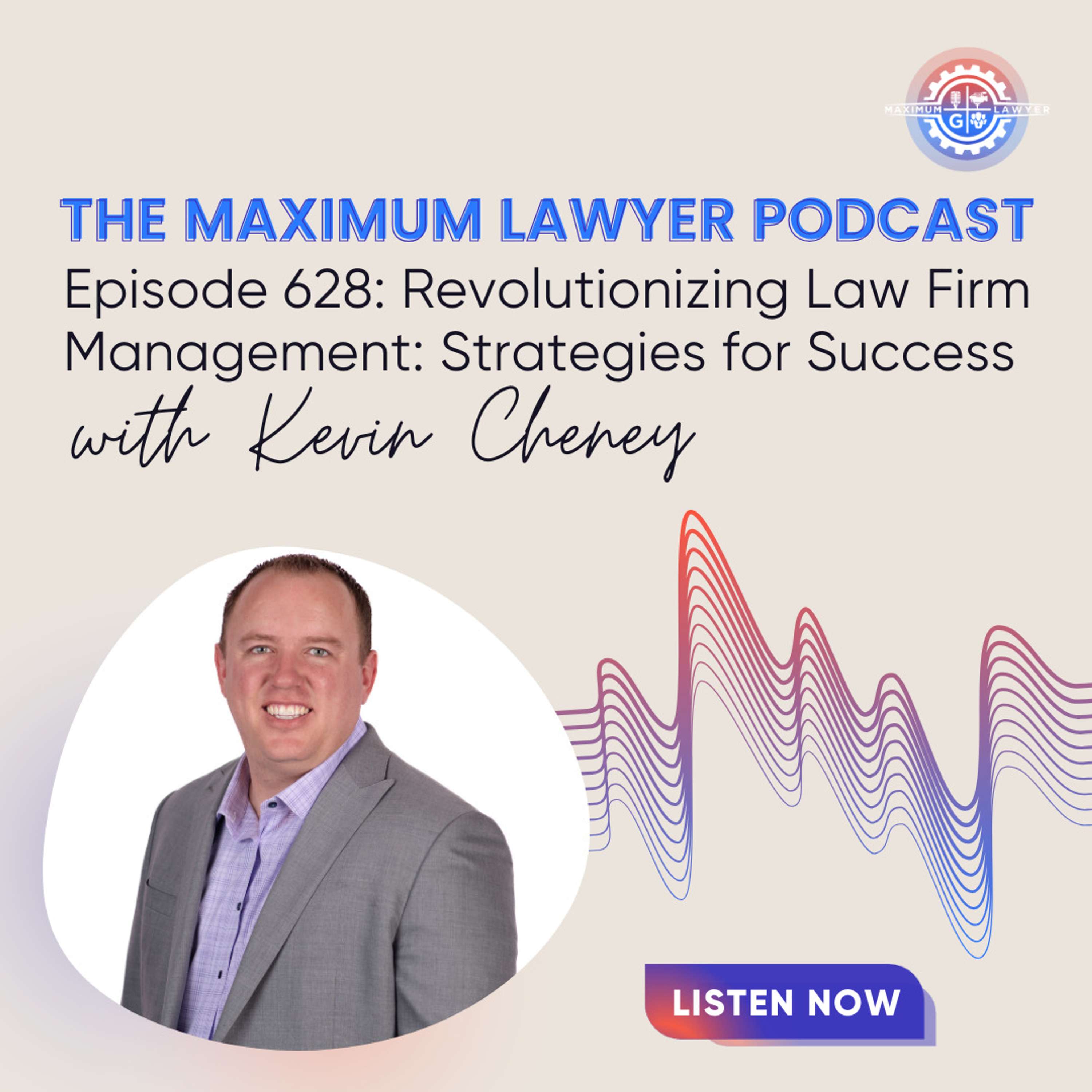 Revolutionizing Law Firm Management: Strategies for Success with Kevin Cheney