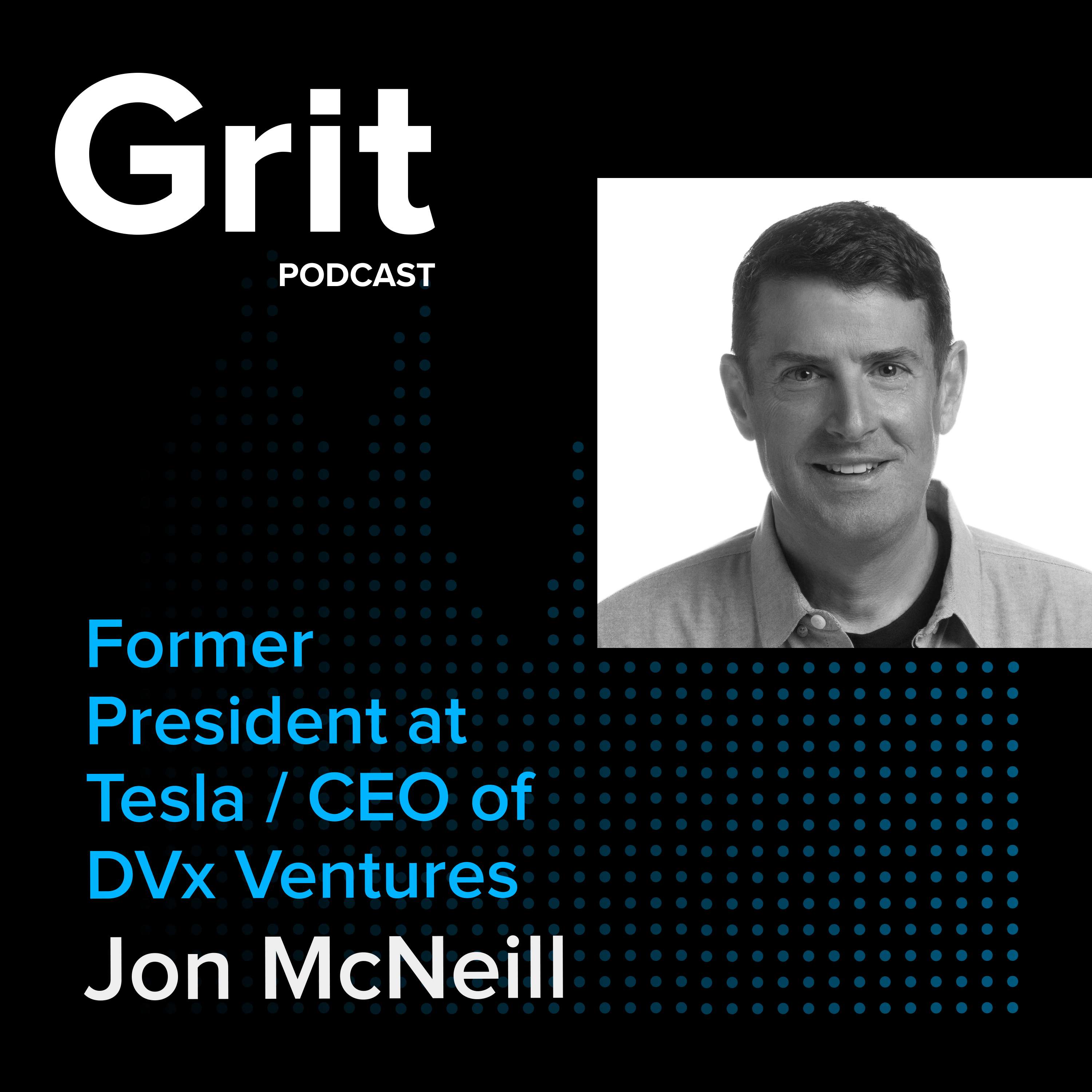 #112 Former President at Tesla / CEO of DVx Ventures, Jon McNeill: First-Principles