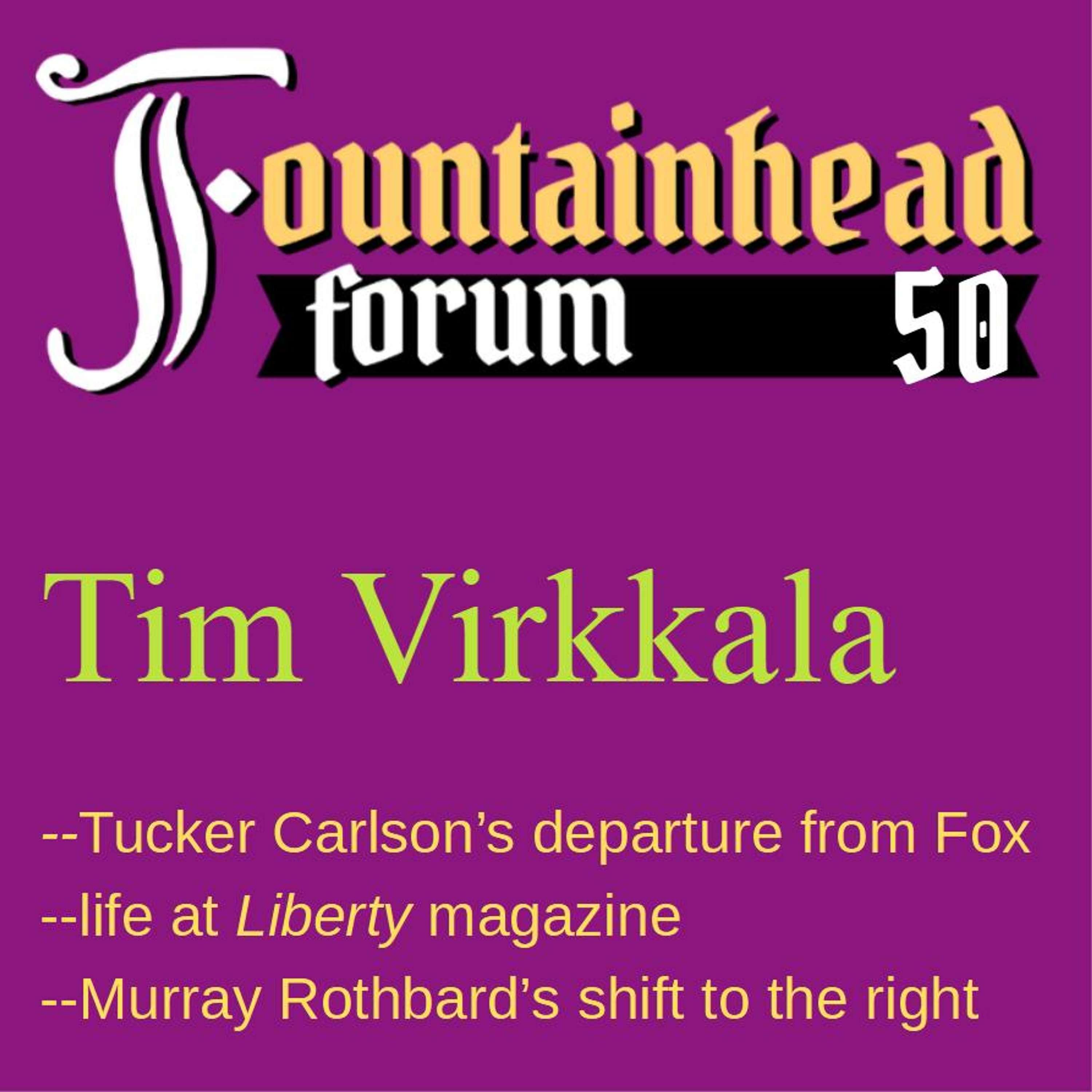 FF-50: Tim Virkkala on Tucker Carlson, Murray Rothbard’s alliances, and _Liberty_ magazine