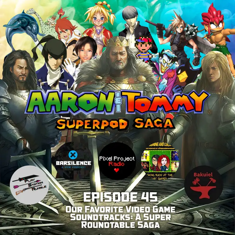 Ep. 45 - Our Favorite Video Game Soundtracks: A Super Roundtable Saga