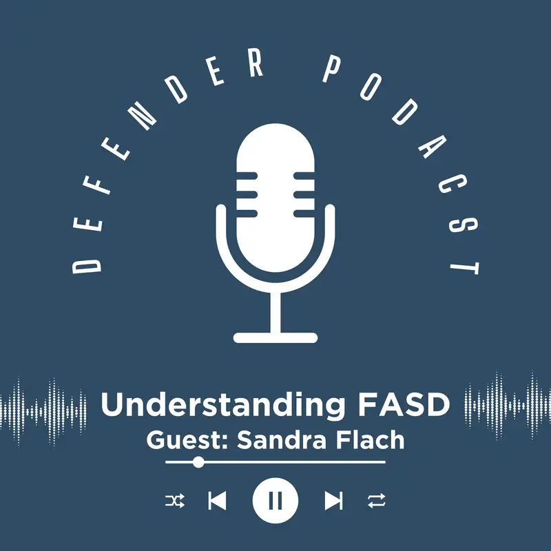 Understanding FASD: Navigating Challenges and Building Awareness with Sandra Flach