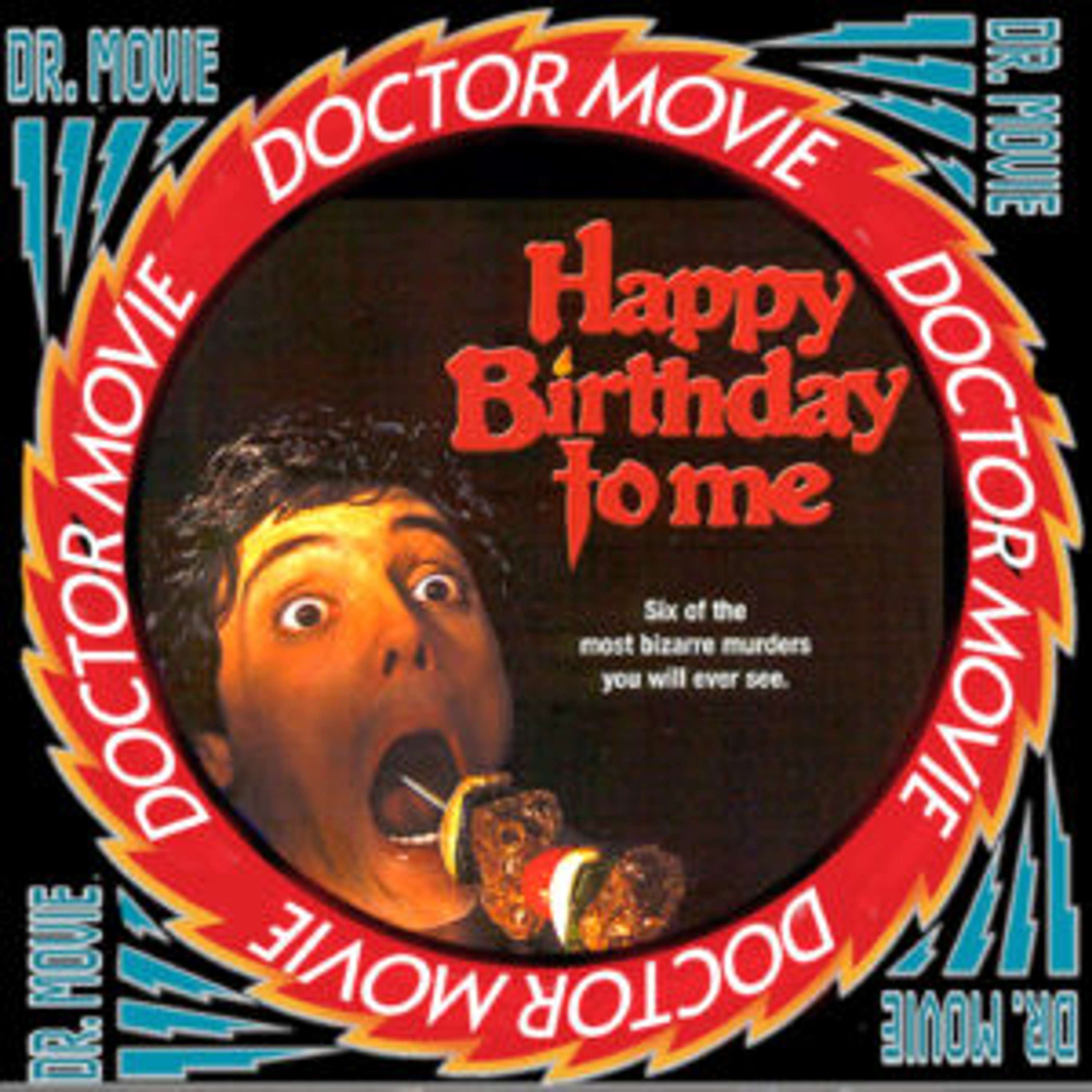 Doctor Movie: Episode 240: Happy Birthday To Me - podcast episode cover