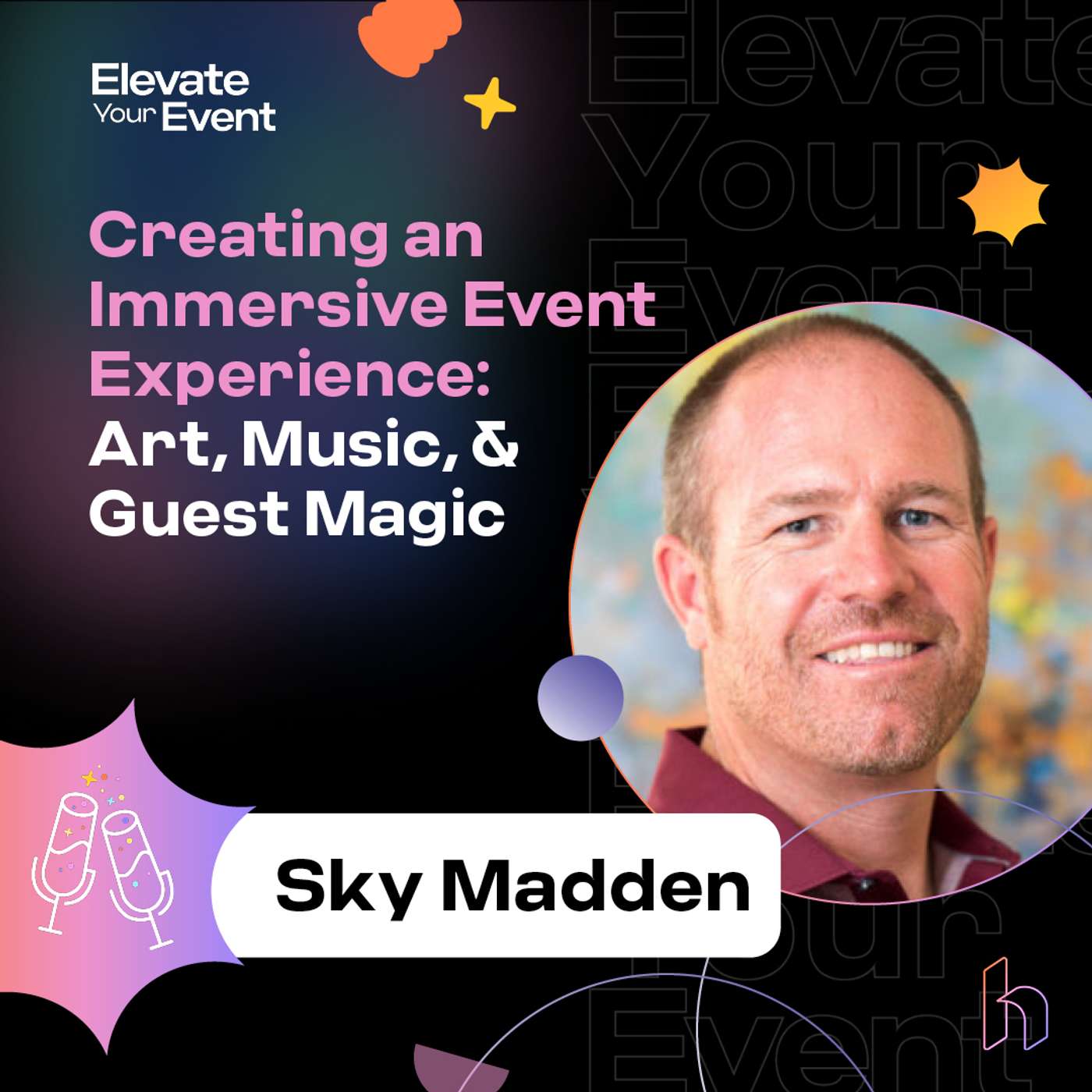 Creating an Immersive Event Experience: Art, Music, and Guest Magic with Sky Madden