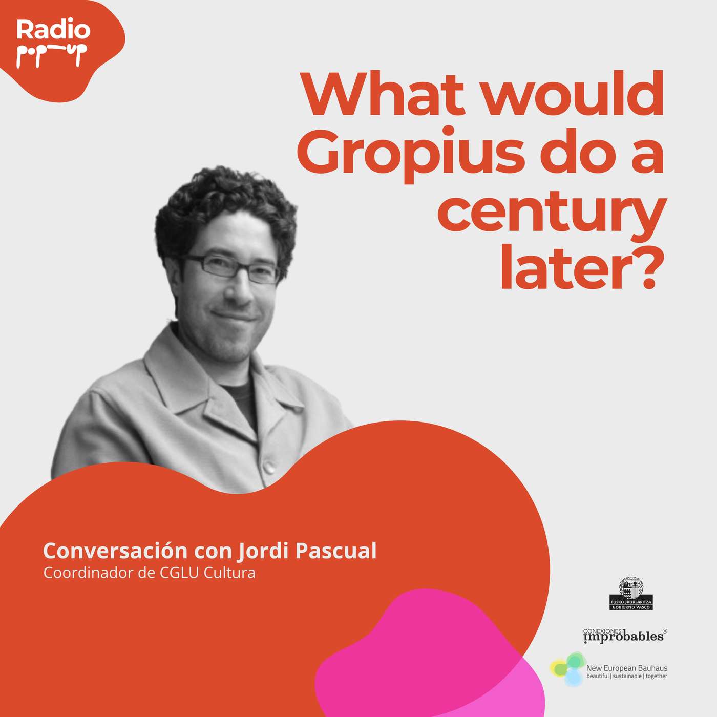 What would Gropius do a century later? - Radio PopUp