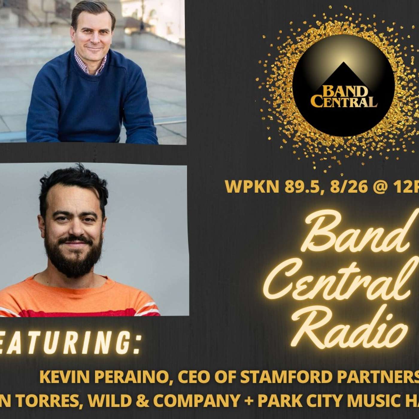 Band Central Radio, guests John Torres (Park City Presents) and Kevin Peraino (The Stamford Partnership) Band Central Radio, guests John Torres (Park City Presents) and Kevin Peraino (The Stamford Partnership)