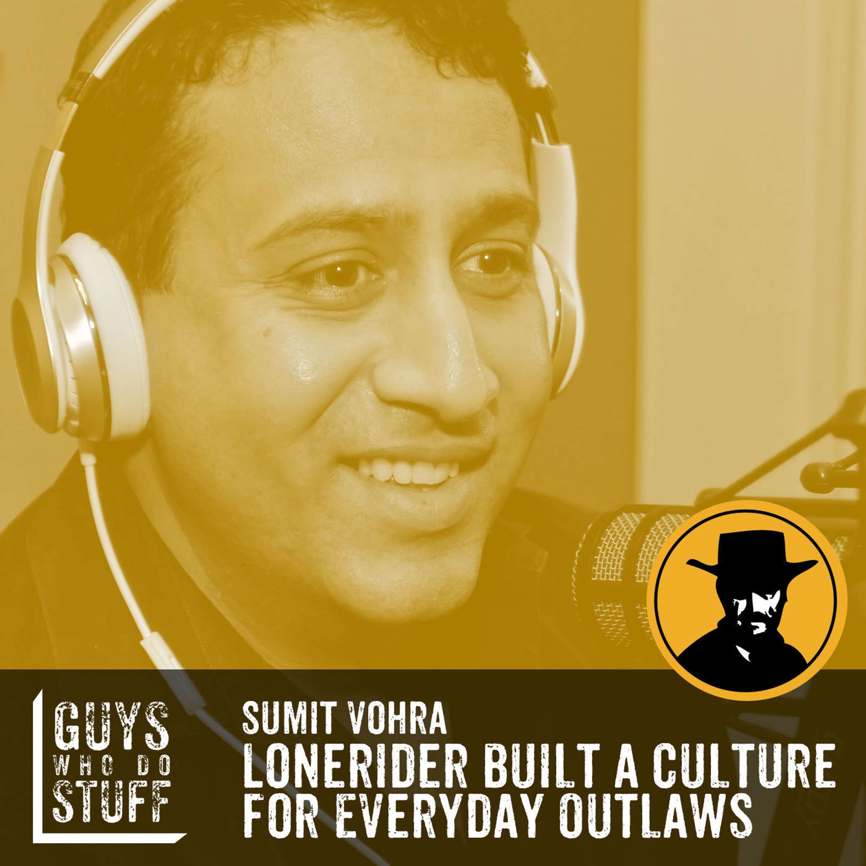 Sumit Vohra – Lonerider built a culture for Everyday Outlaws