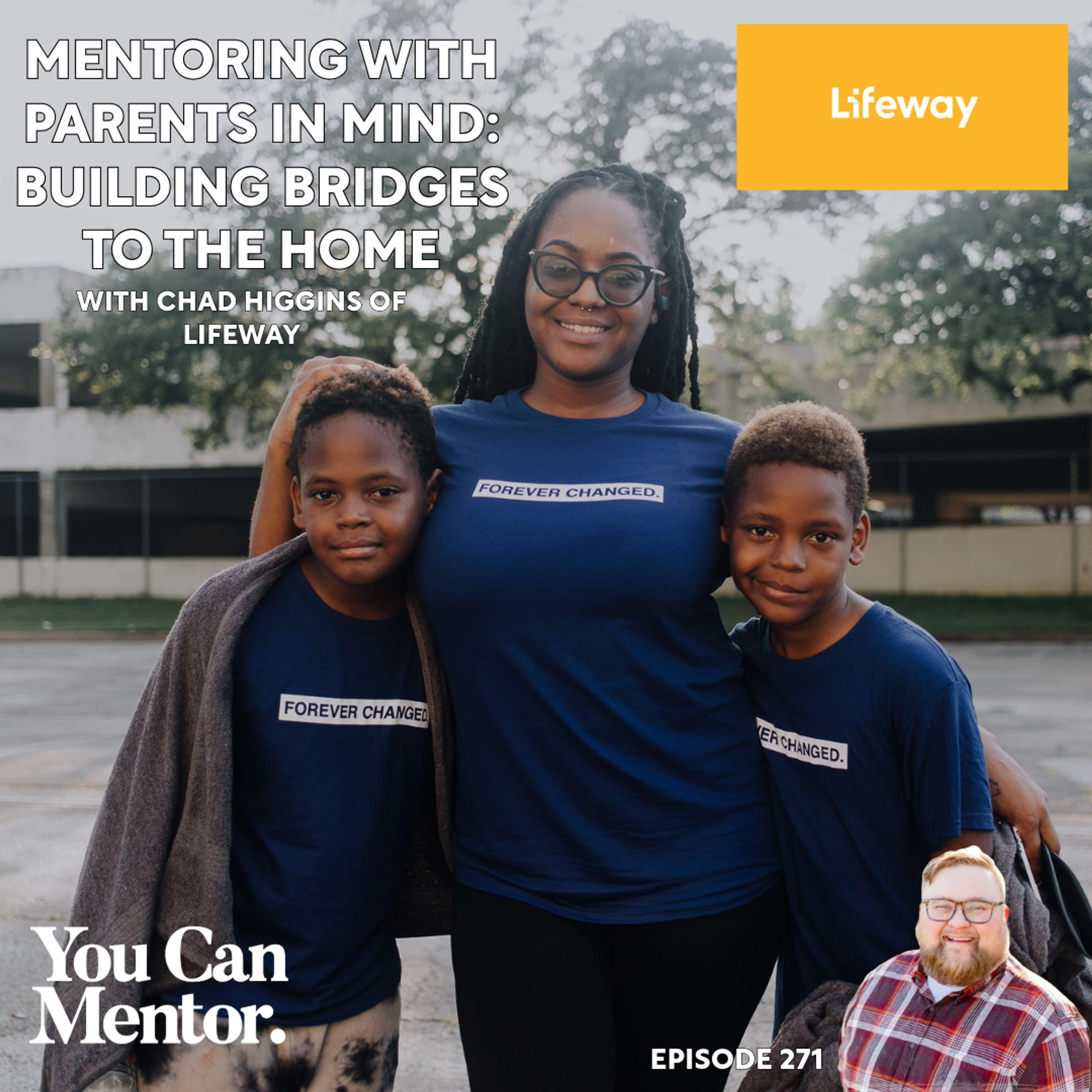 cover of episode 271. Mentoring with Parents in Mind: Building Bridges to the Home with Chad Higgins of Lifeway