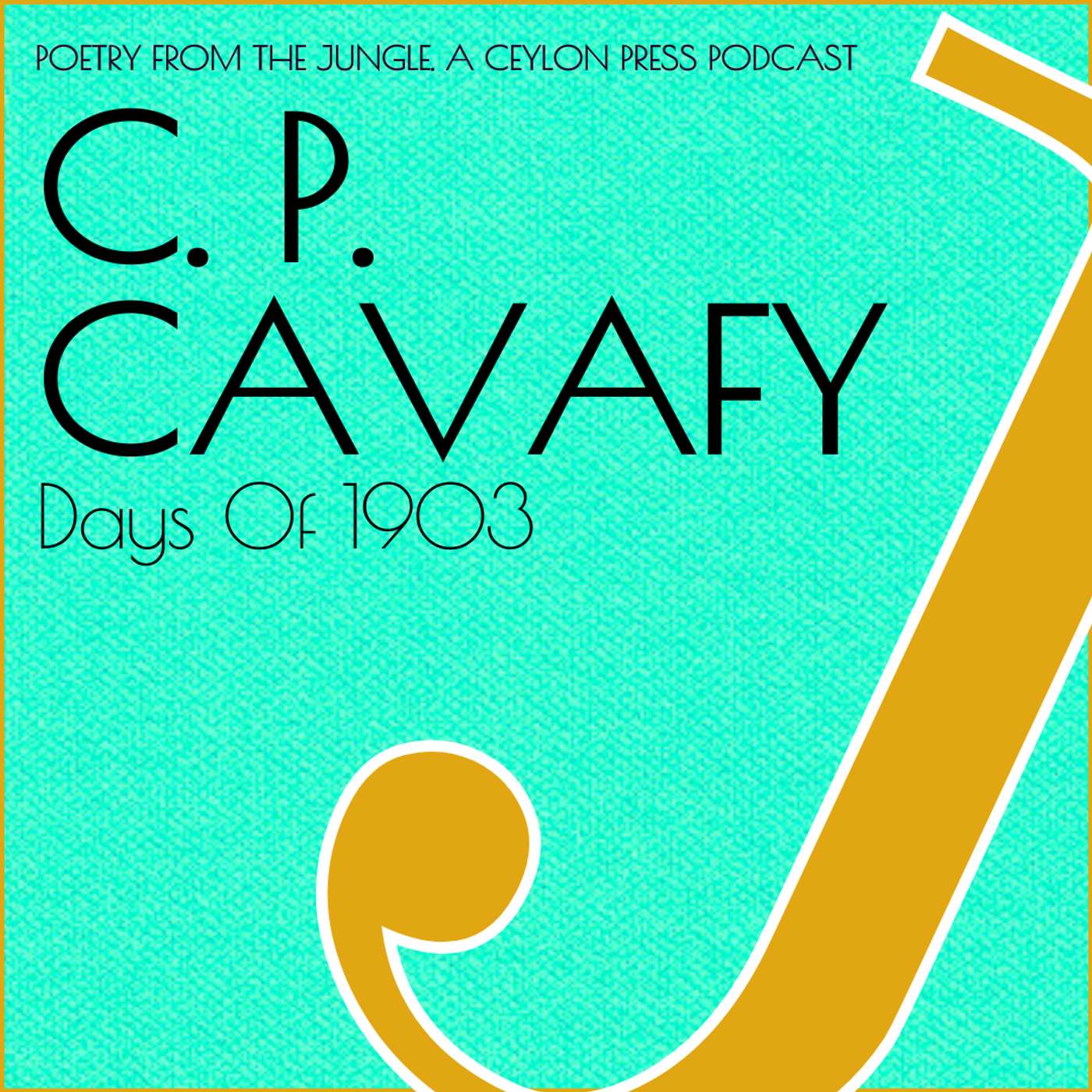 C. P. Cavafy.   Days Of 1903.