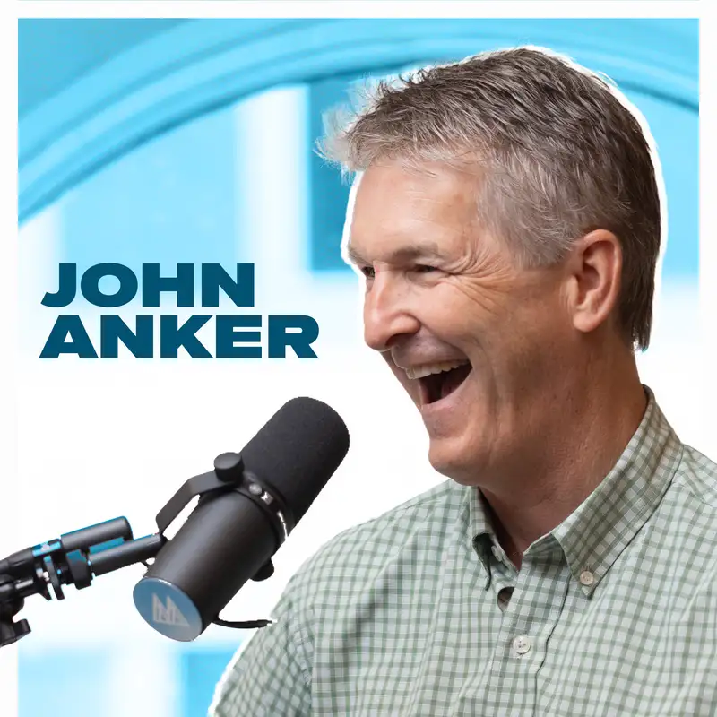 Built from Desperation: John Anker on Risk, Reinvention & Results