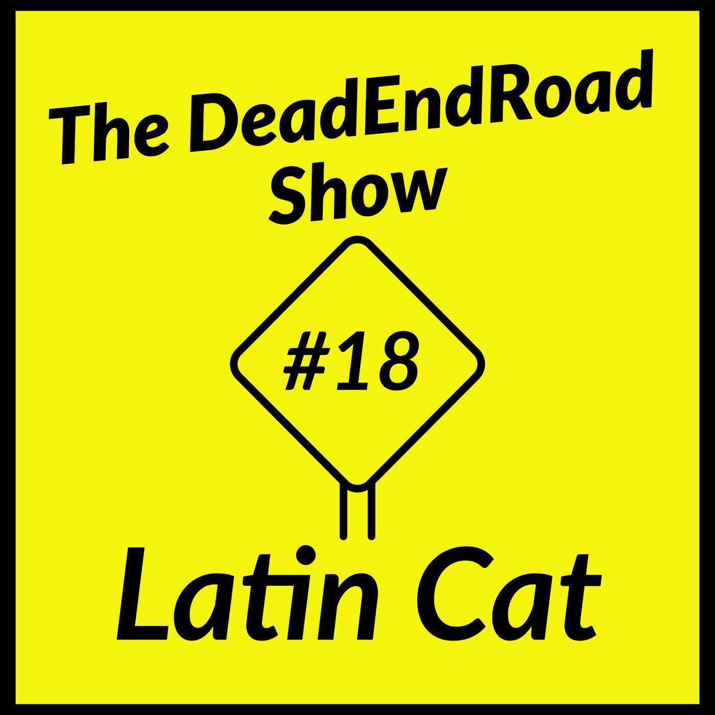 The DeadEndRoad Show Episode 18: Latin Cat episode artwork
