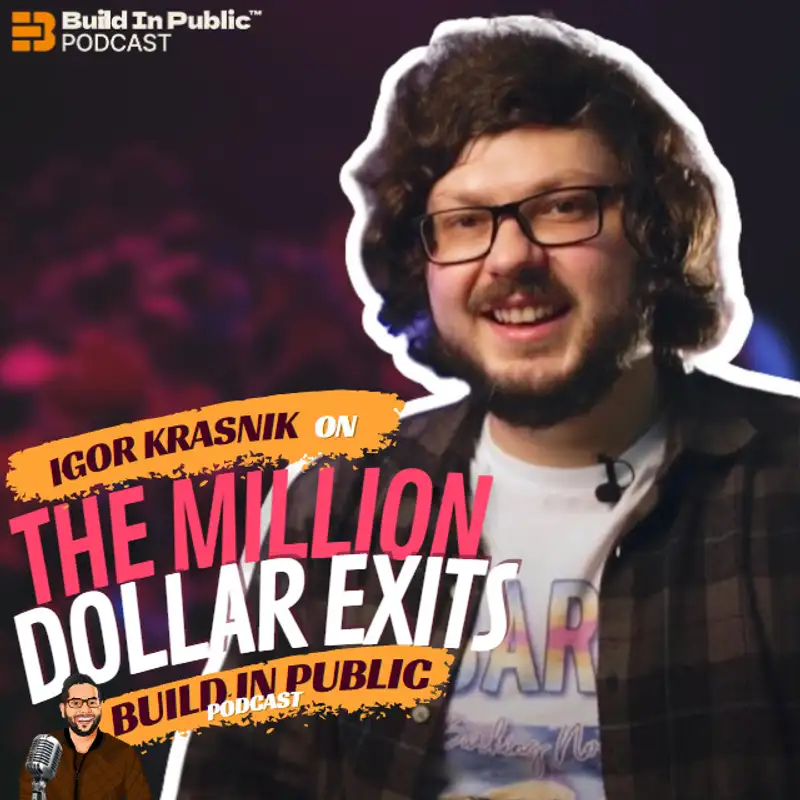 Million Dollar Exits Ep.6 with Igor Krasnik: Why Your Startup Is A Media Company