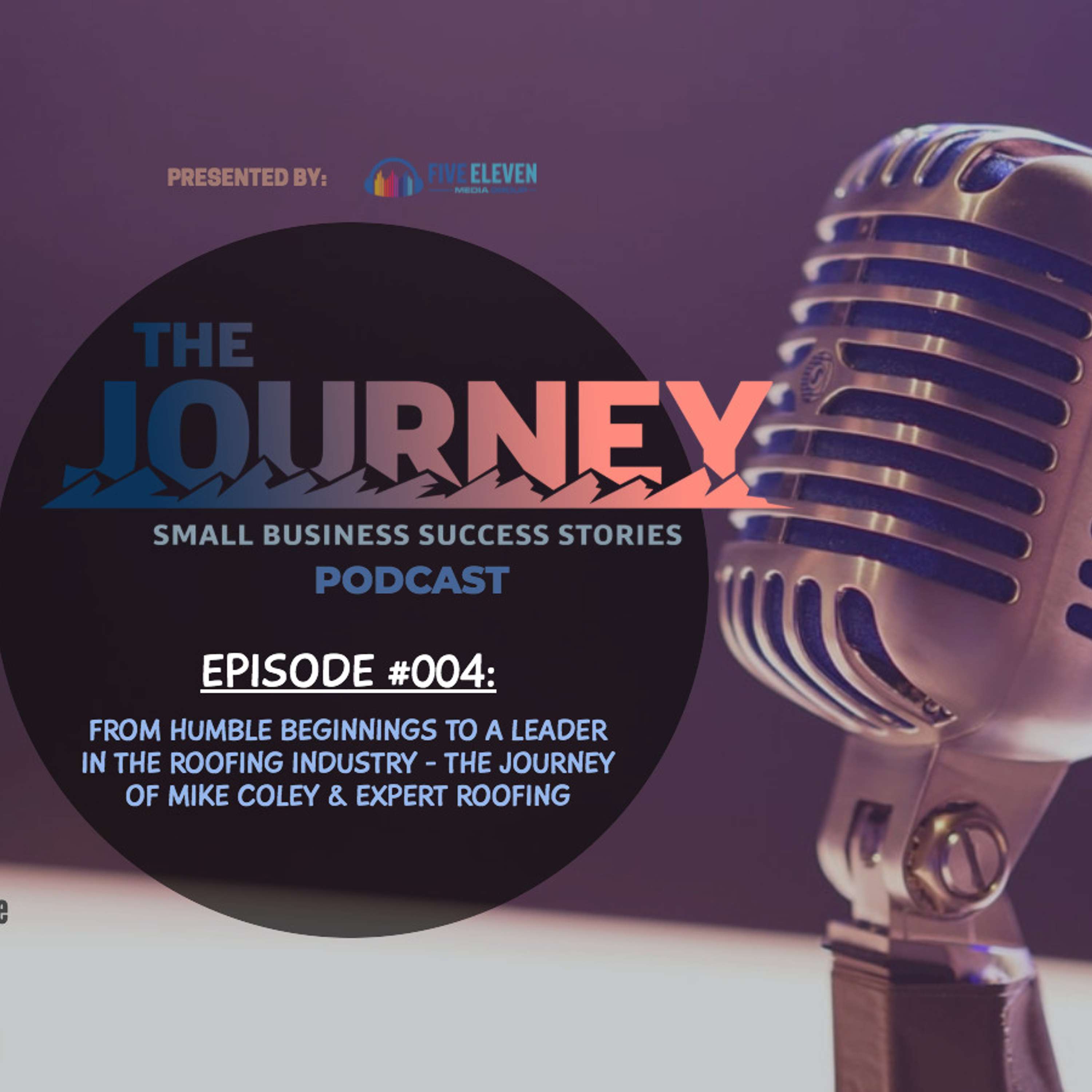 From Humble Beginnings To A Leader in the Roofing Industry - The Journey of Mike Coley & Expert Roofing