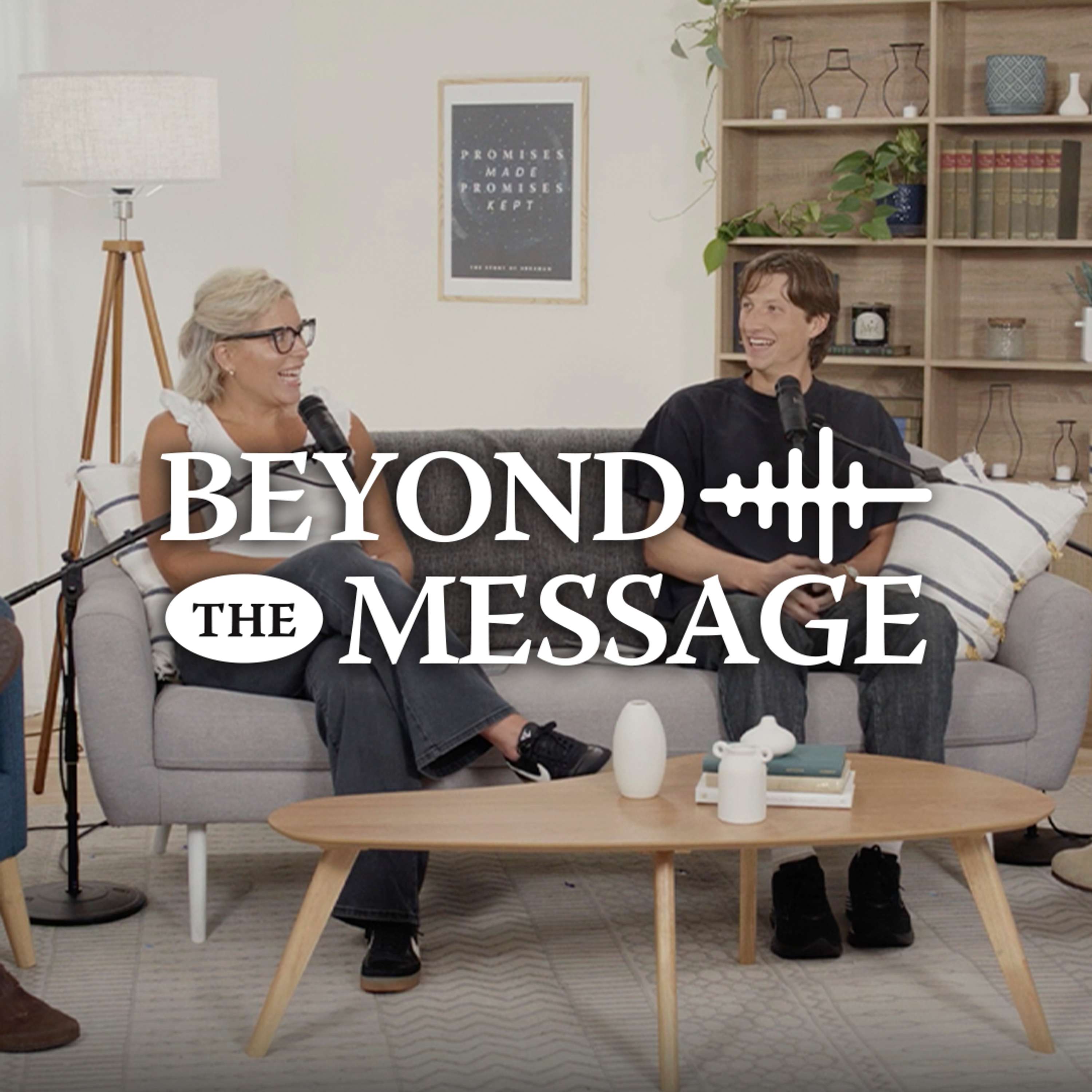 Beyond the Message Podcast — Episode 10