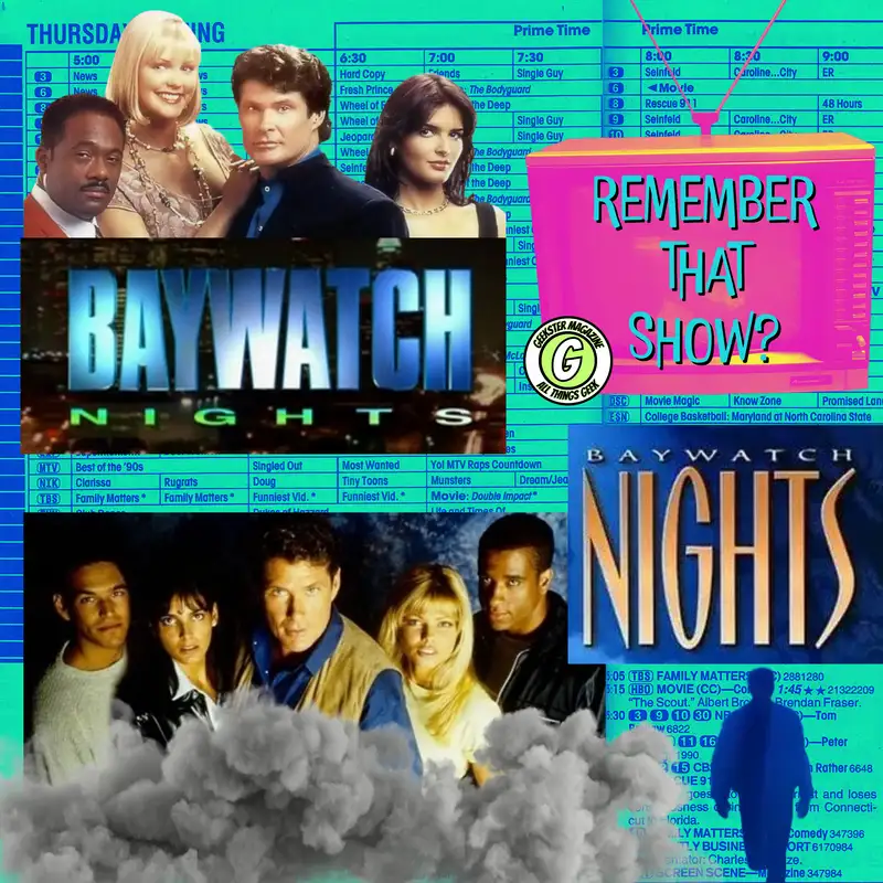 Remember That Show? Ep. 22: Baywatch Nights