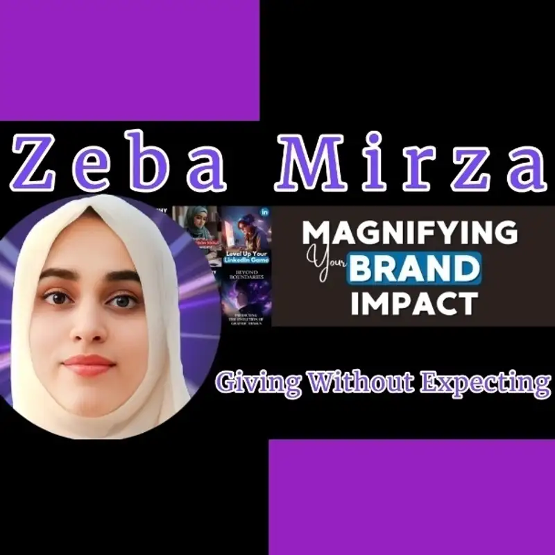 Zeba Mirsa - The Creator Economy, A.I., & Giving Without Expecting