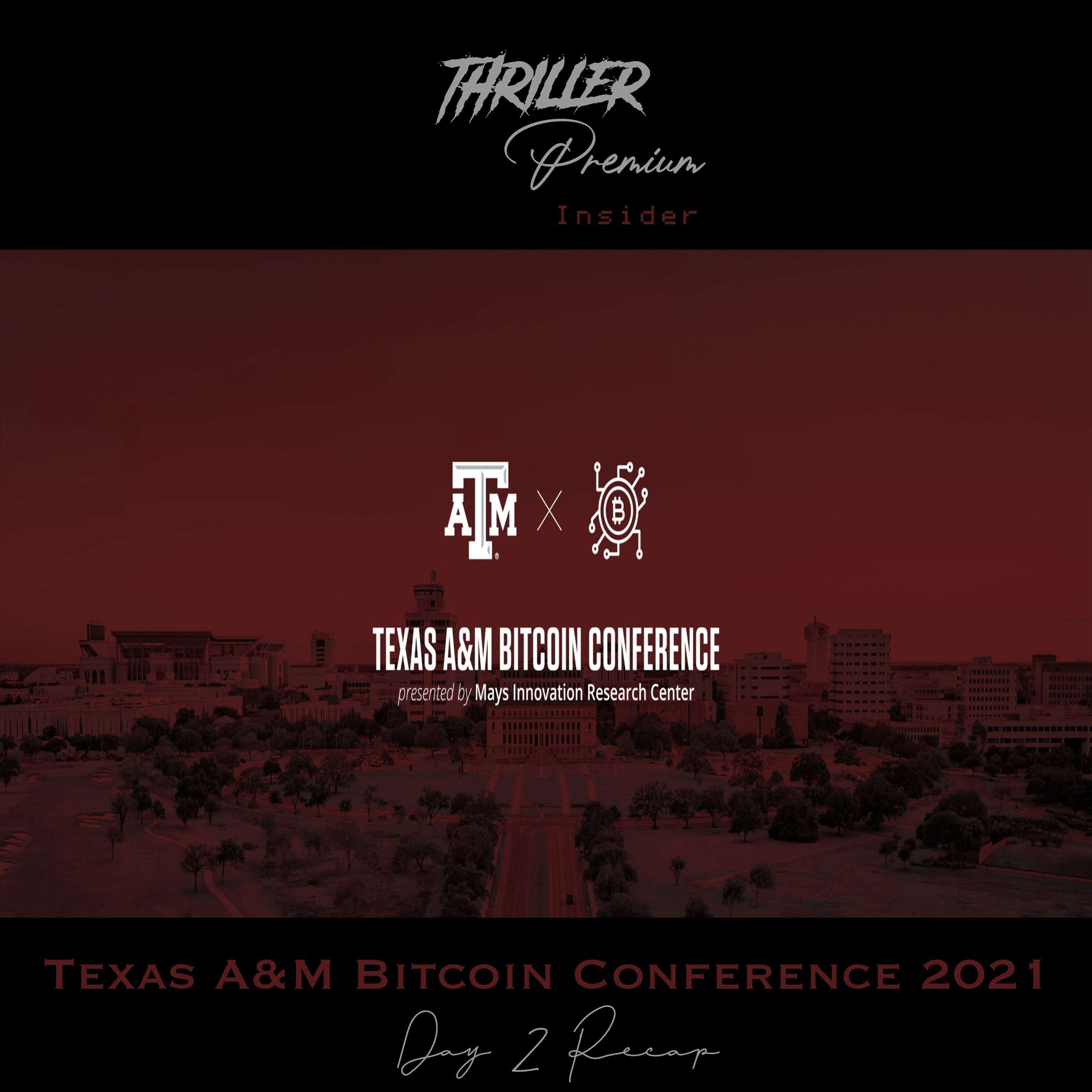 Thriller Insider: Texas A&M Bitcoin Conference 2021 Day 2 Recap