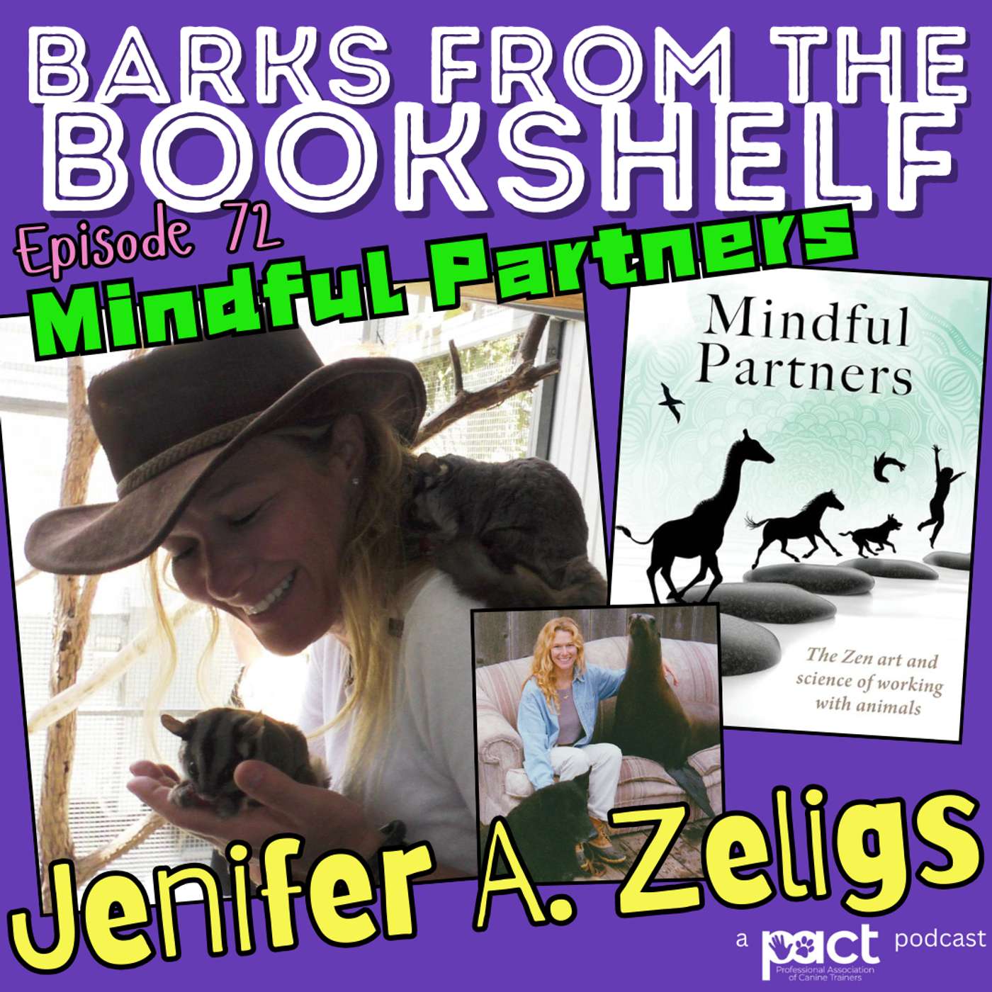 #72 Jenifer A. Zeligs - Mindful Partners: The Zen Art and Science of Working With Animals