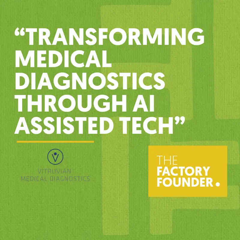 The Factory Founder Podcast EP10: Transforming medical diagnostics through AI assisted technology with Ifthakaar Shaik