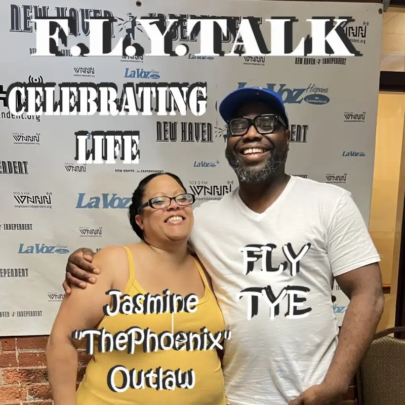 F.L.Y. TALK with Fly Tye & Jasmine "The Phoenix Outlaw": Celebrating Life
